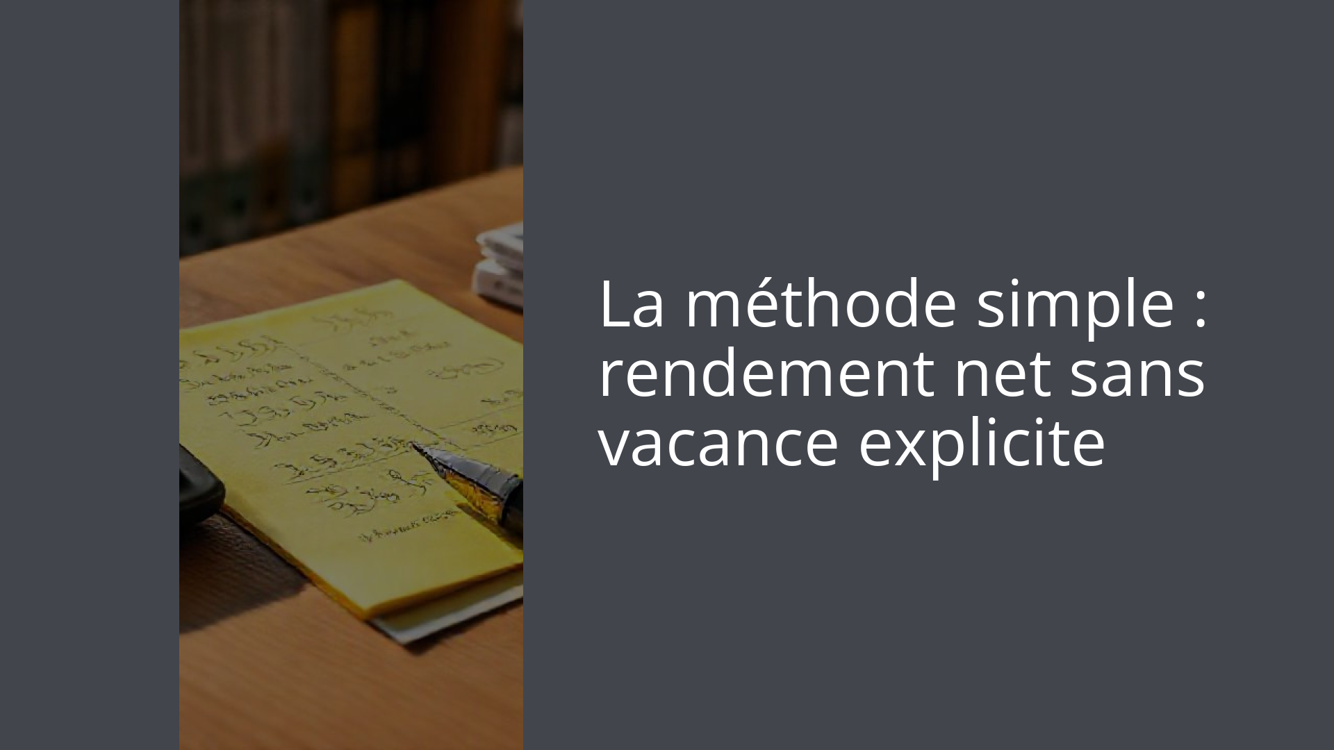 La méthode simple : rendement net sans vacance explicite