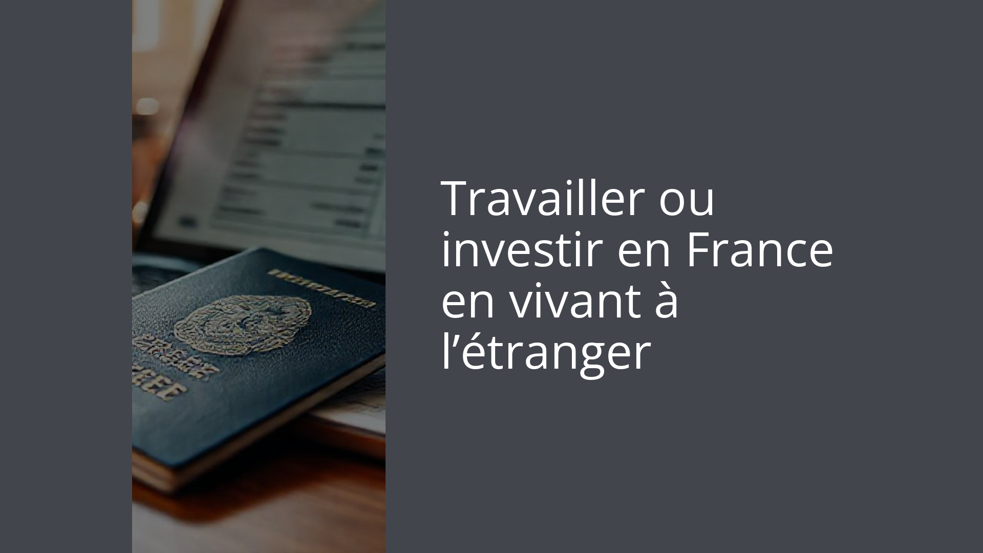 Travailler ou investir en France en vivant à l’étranger