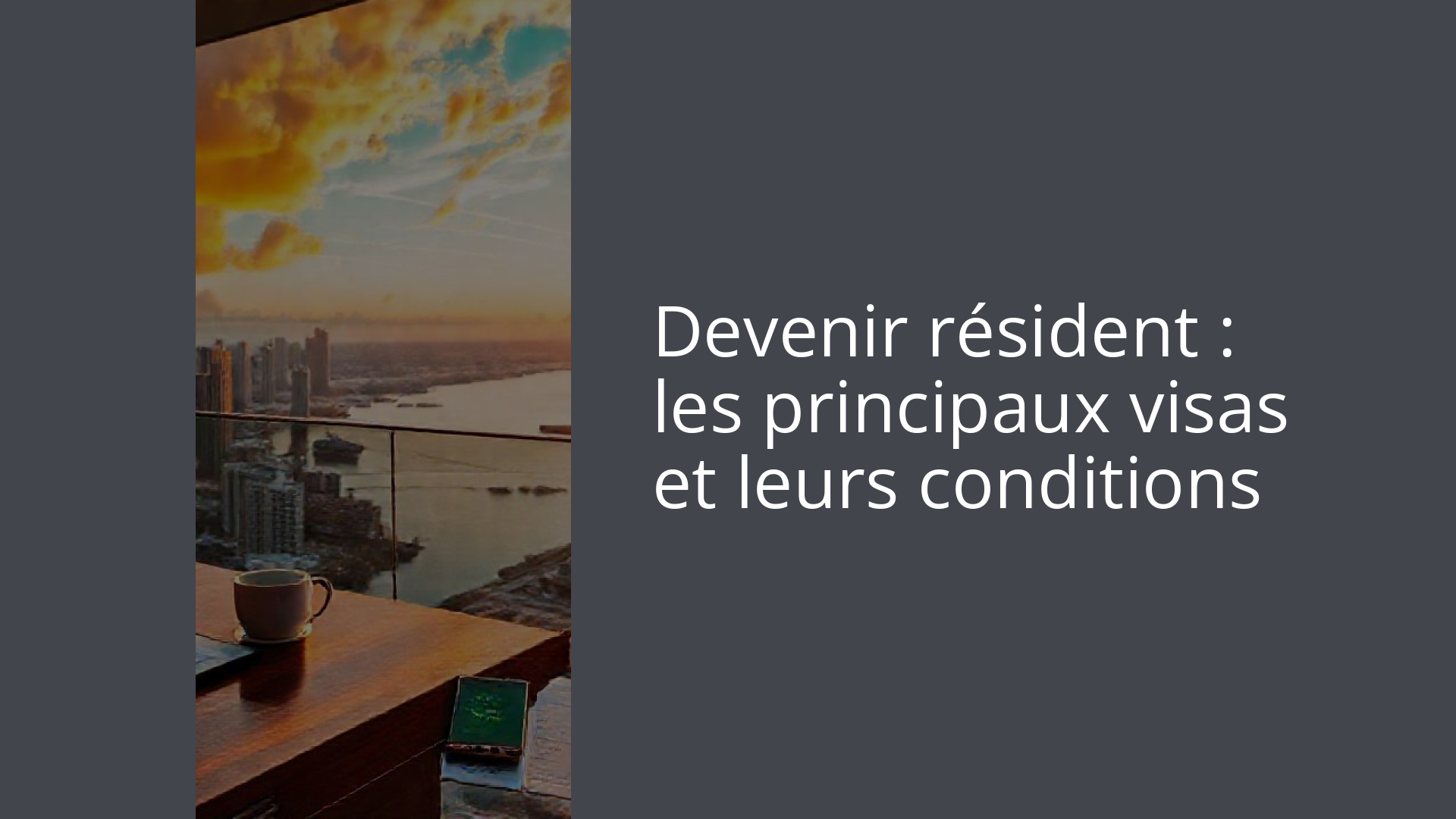 Devenir résident : les principaux visas et leurs conditions