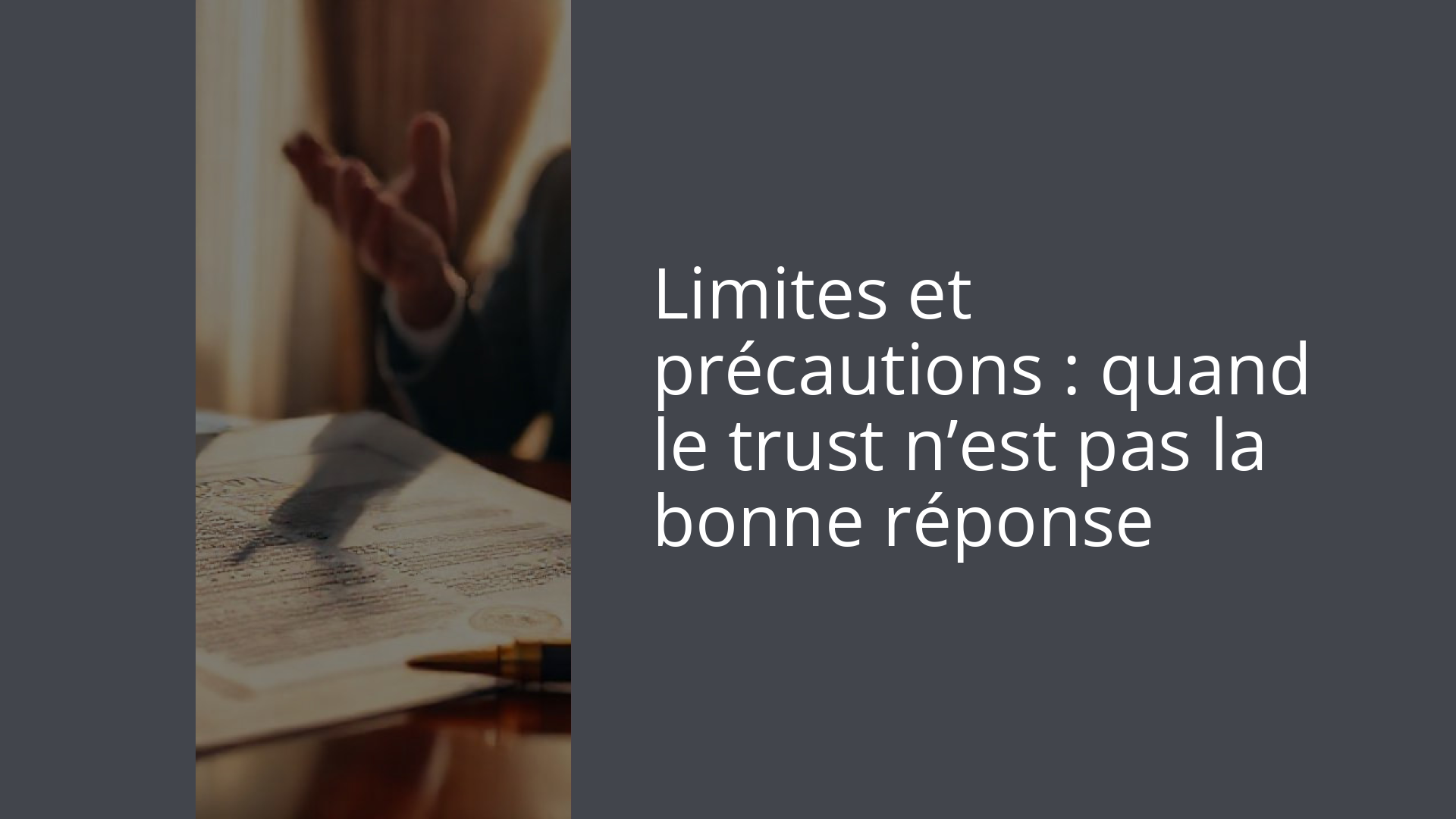Limites et précautions : quand le trust n’est pas la bonne réponse