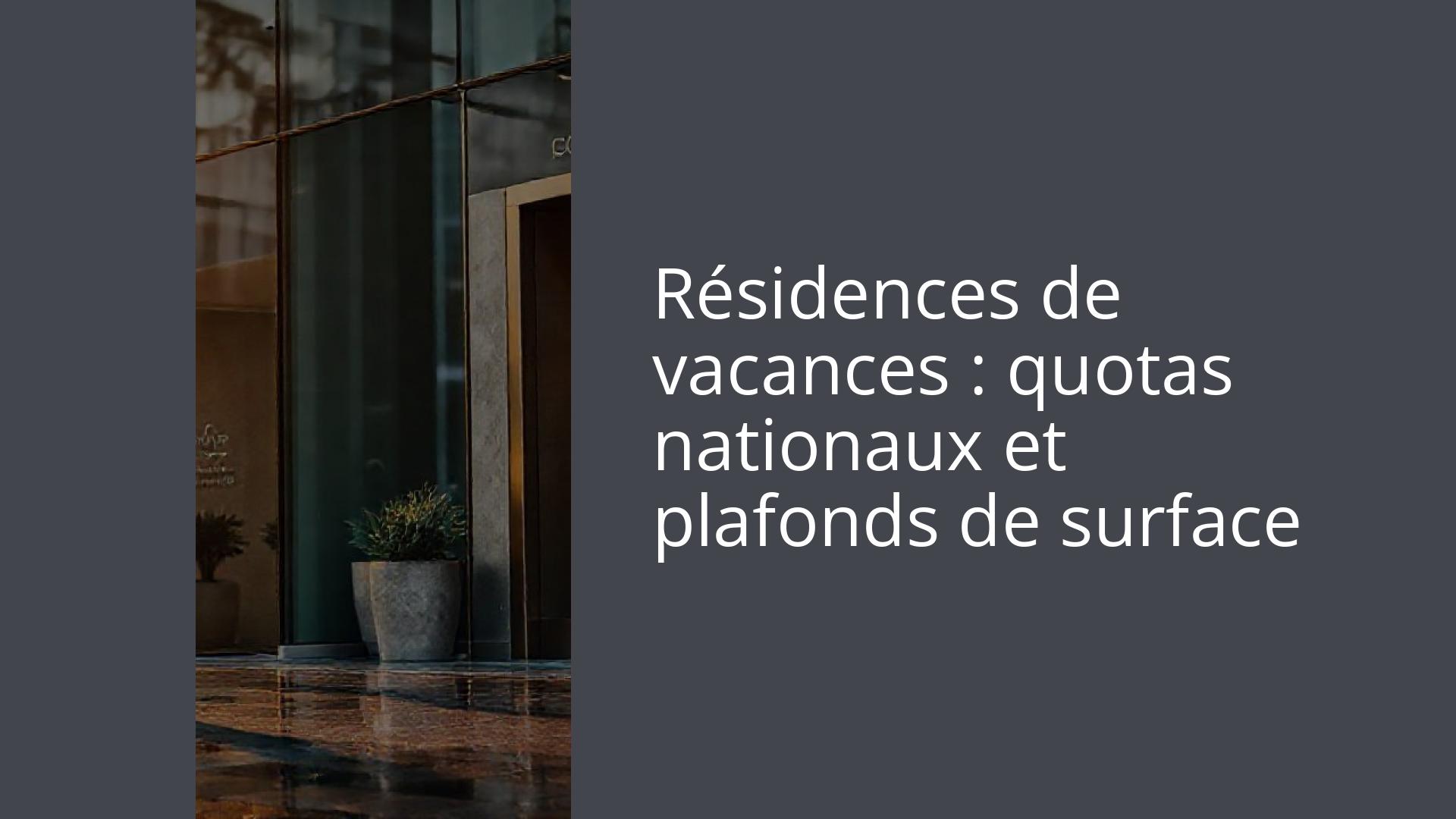 Résidences de vacances : quotas nationaux et plafonds de surface