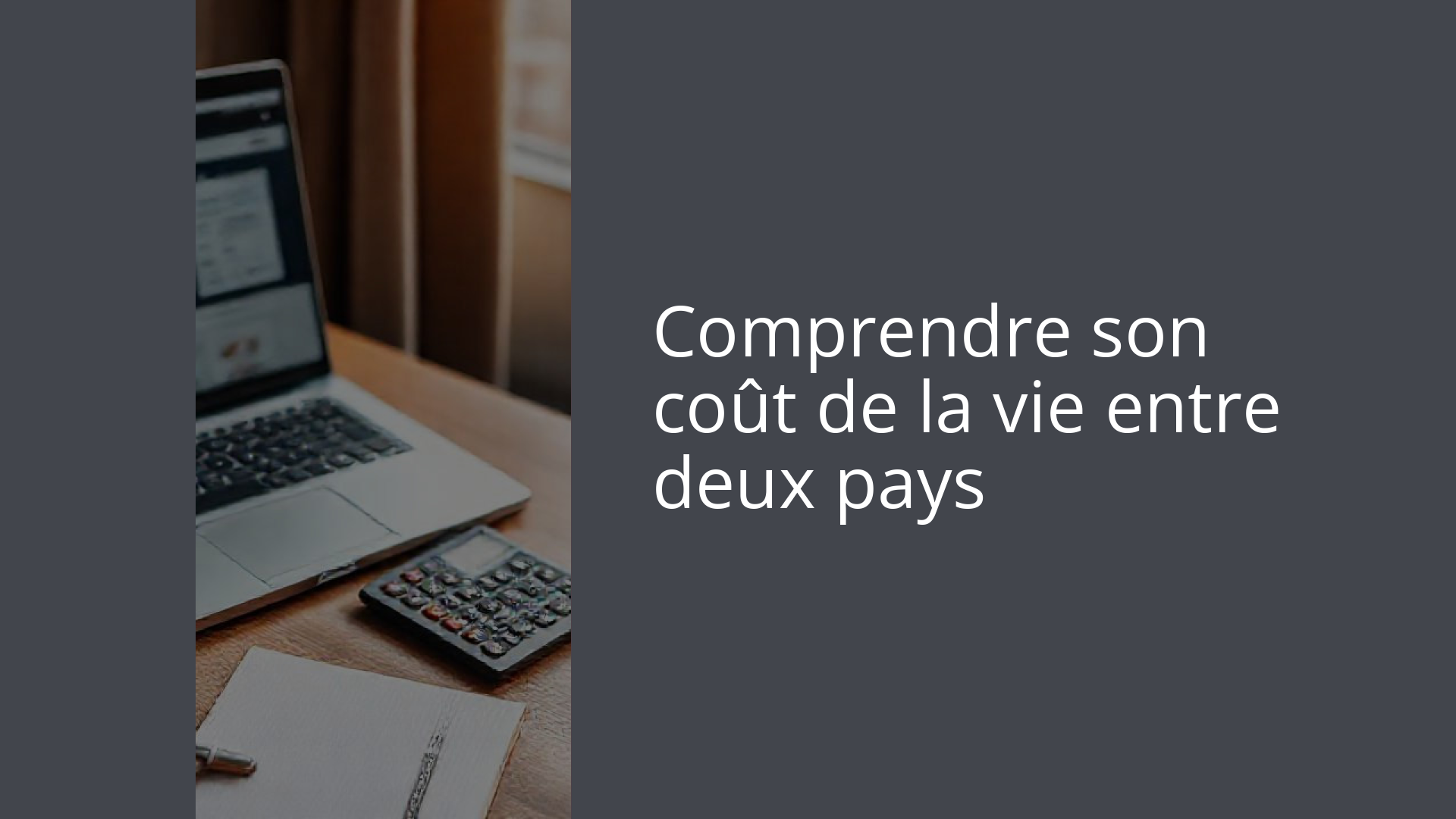 Comprendre son coût de la vie entre deux pays
