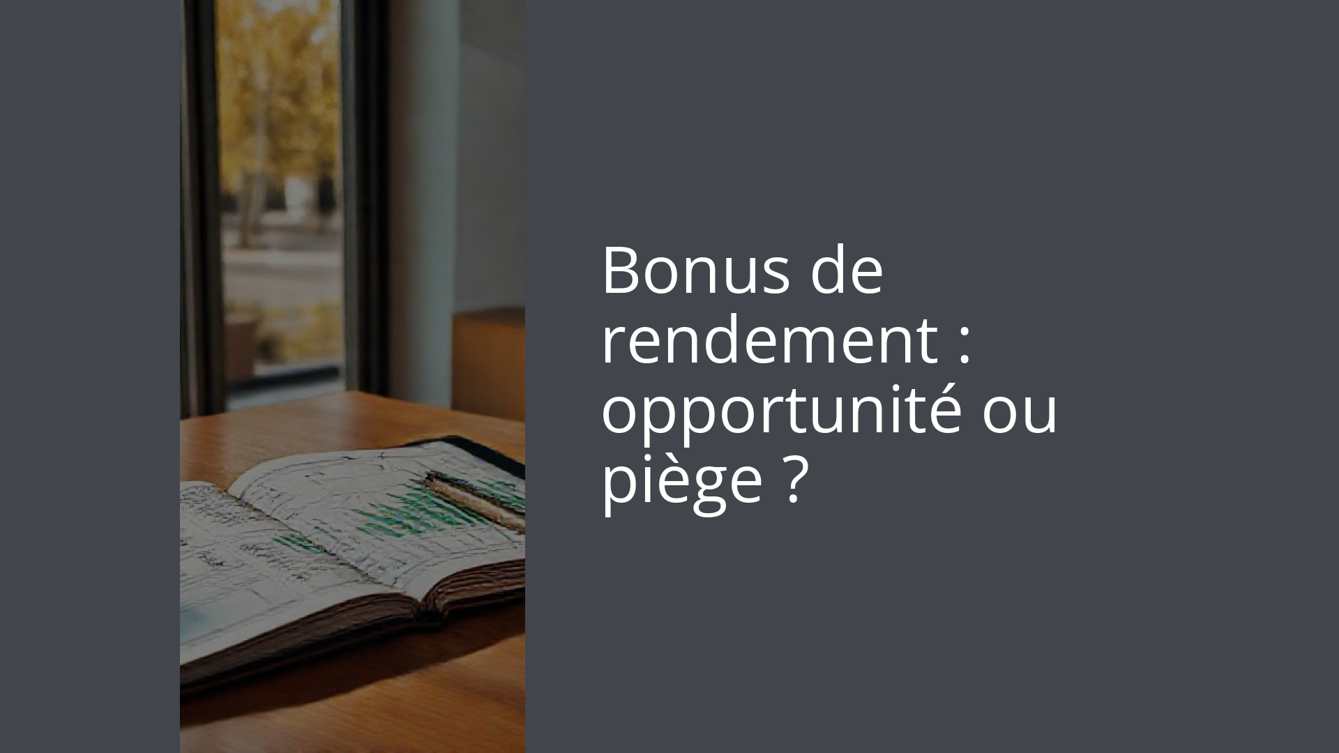 Bonus de rendement : opportunité ou piège ?