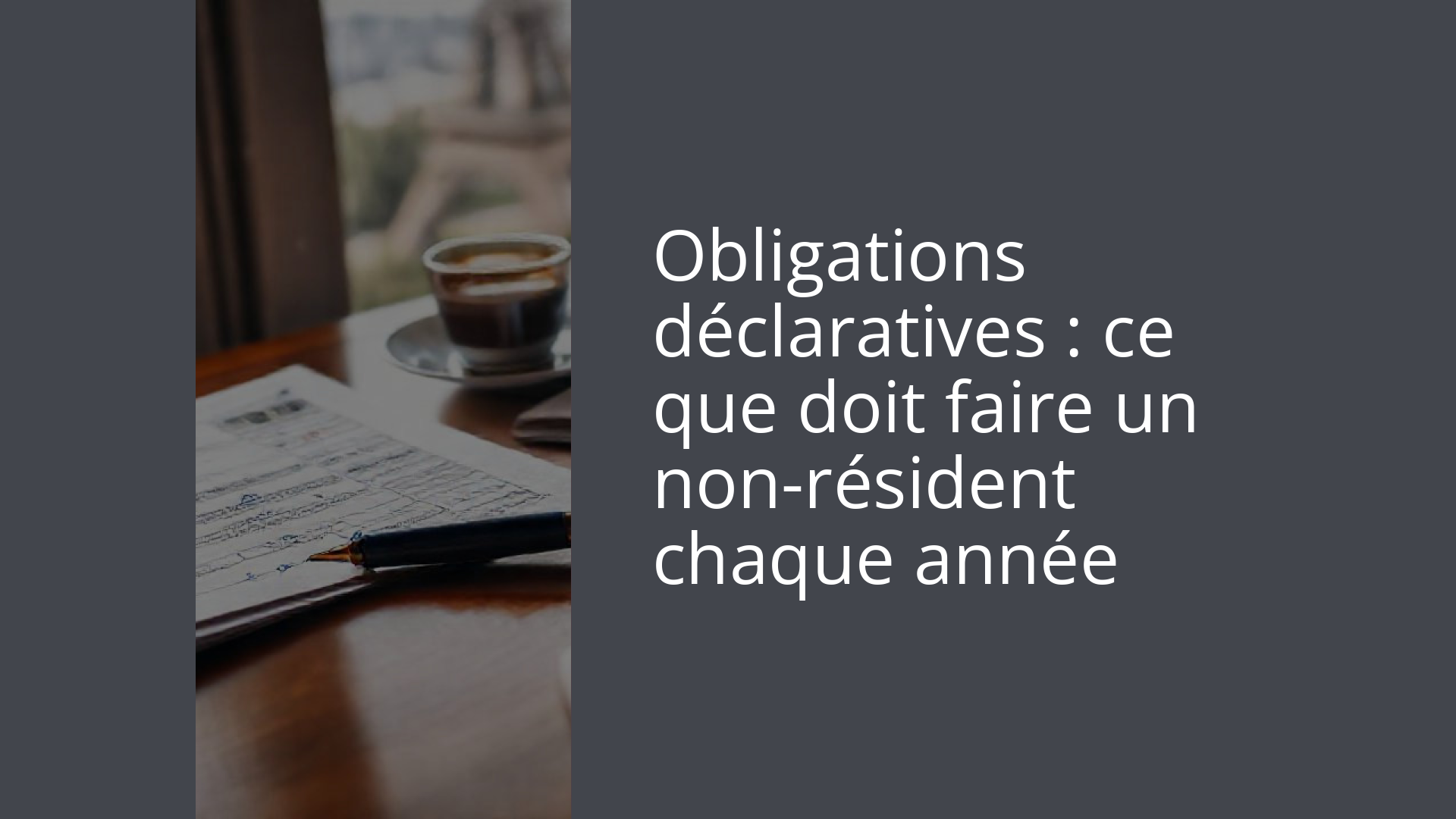 Obligations déclaratives : ce que doit faire un non-résident chaque année