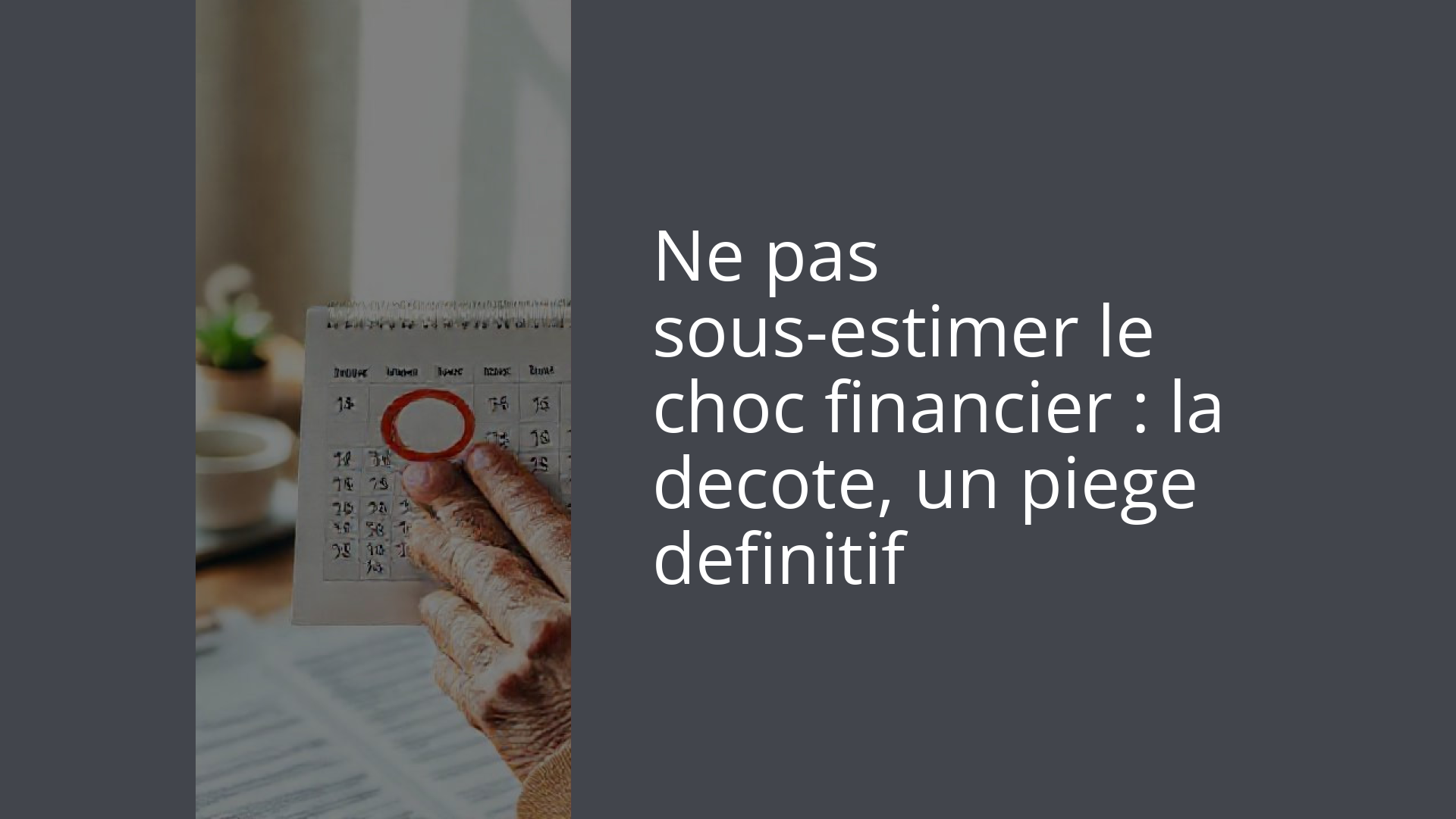 Ne pas sous-estimer le choc financier : la decote, un piege definitif