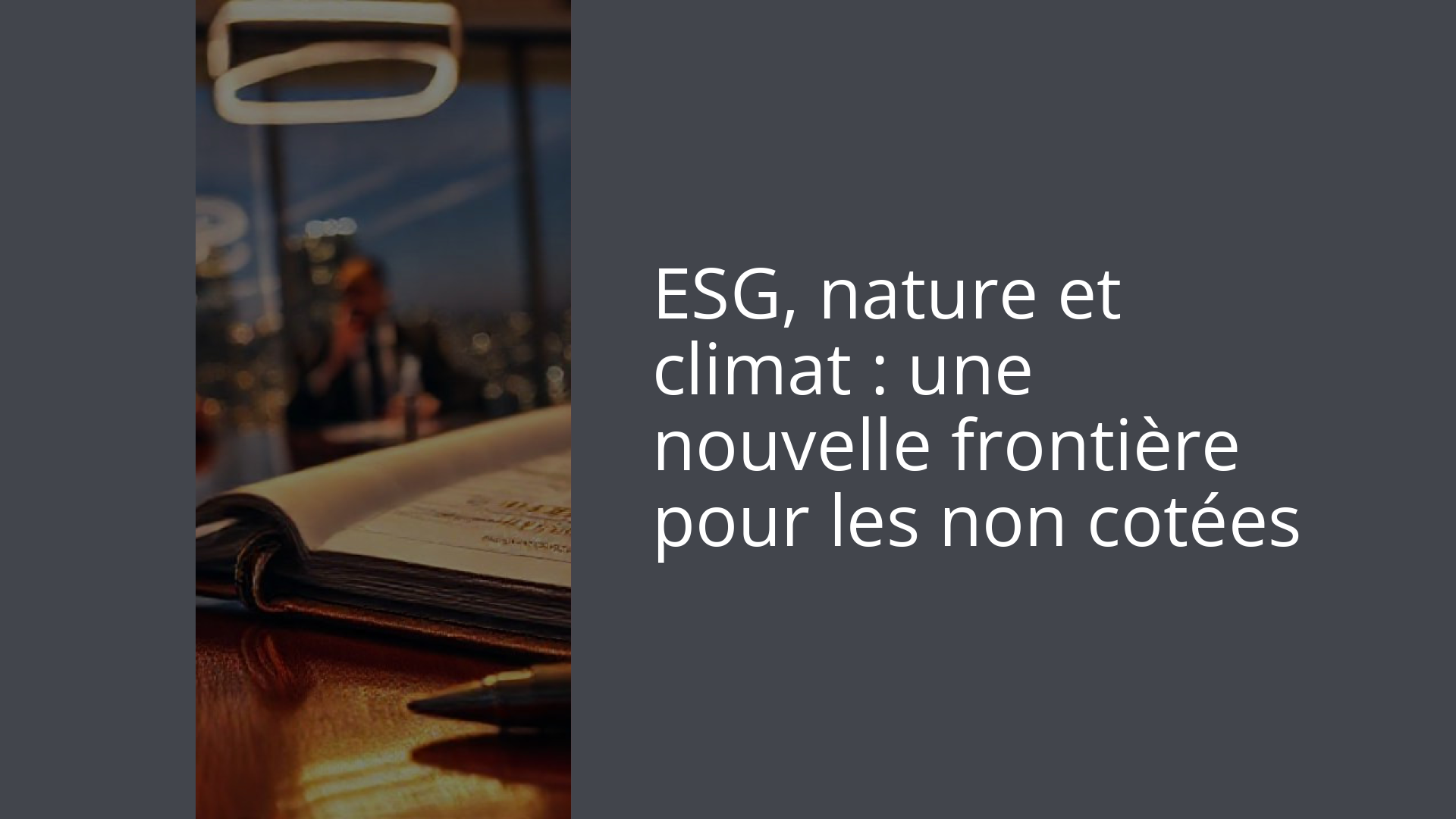 ESG, nature et climat : une nouvelle frontière pour les non cotées