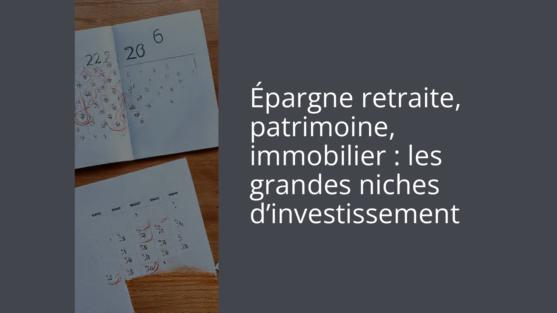 Épargne retraite, patrimoine, immobilier : les grandes niches d’investissement