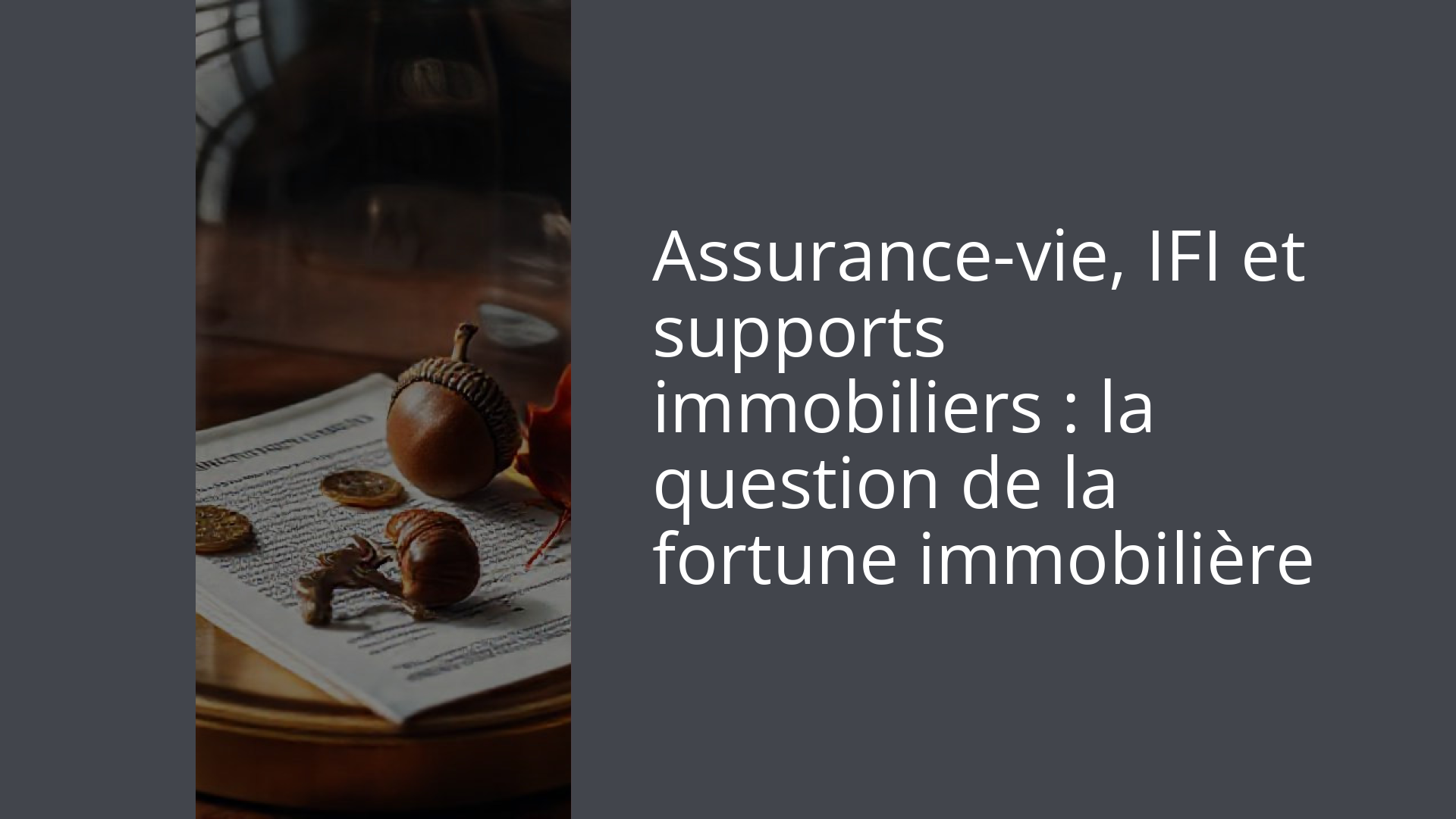 Assurance-vie, IFI et supports immobiliers : la question de la fortune immobilière