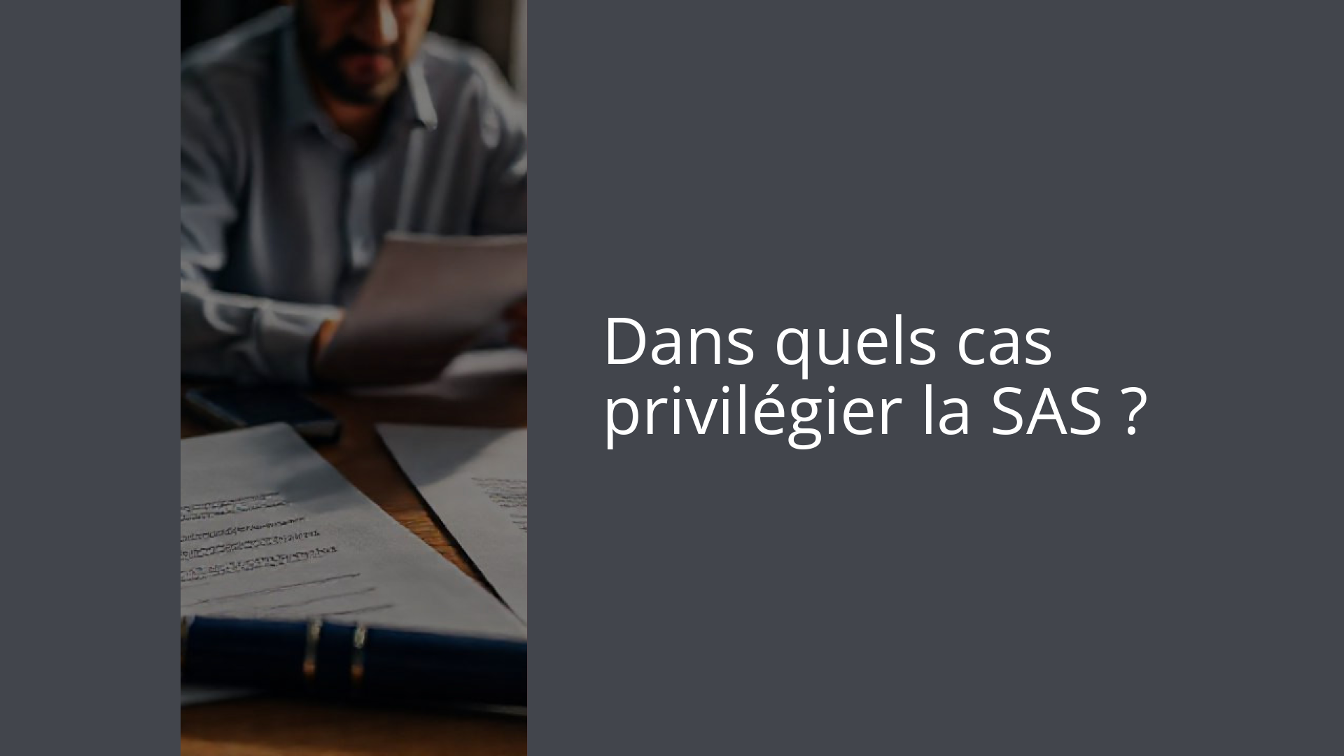 Dans quels cas privilégier la SAS ?