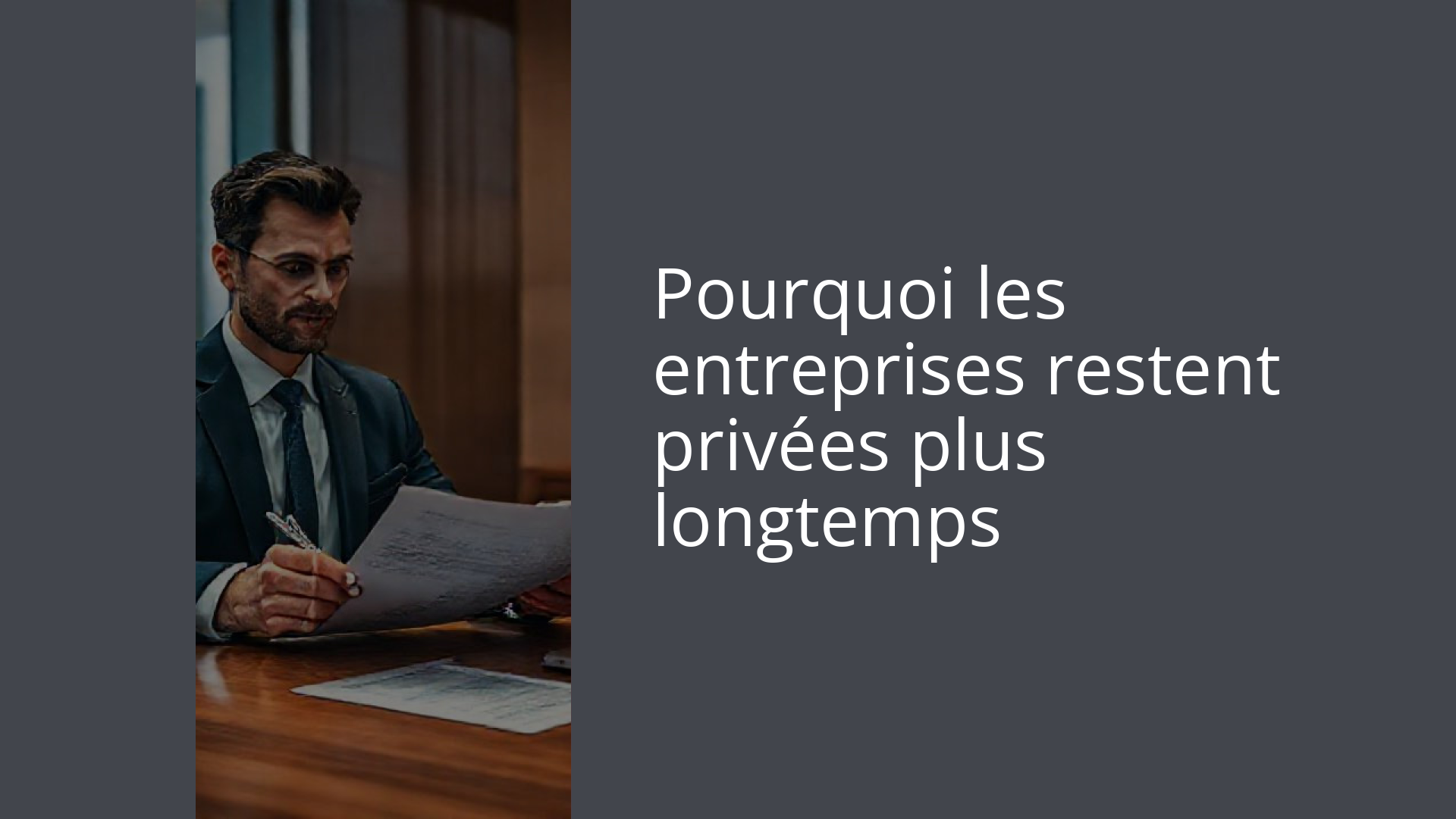 Pourquoi les entreprises restent privées plus longtemps