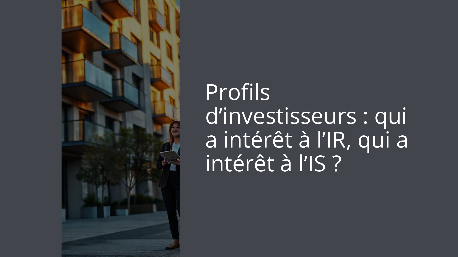 Profils d’investisseurs : qui a intérêt à l’IR, qui a intérêt à l’IS ?