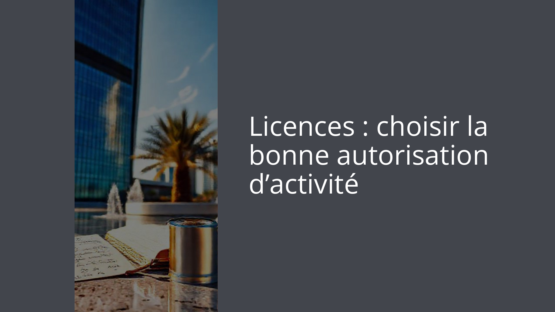 Licences : choisir la bonne autorisation d’activité