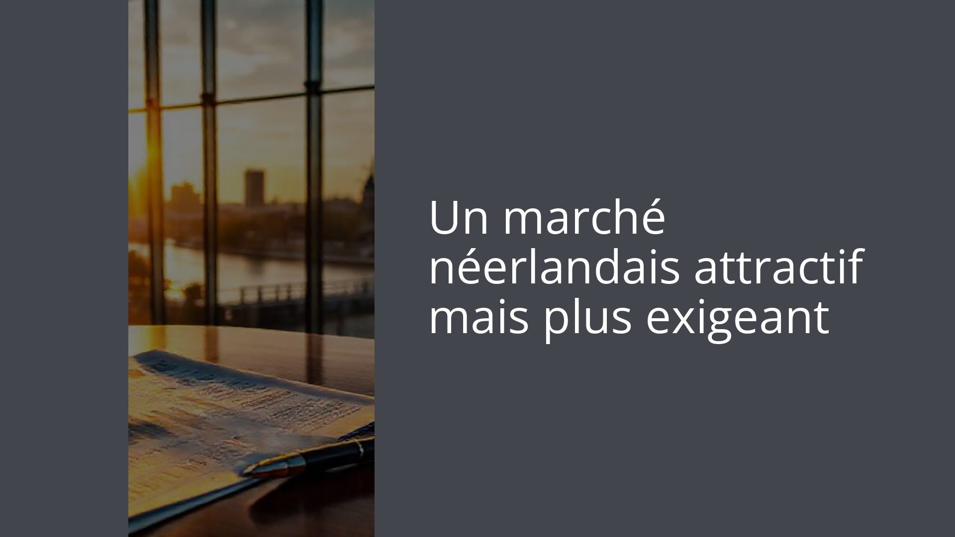 Un marché néerlandais attractif mais plus exigeant