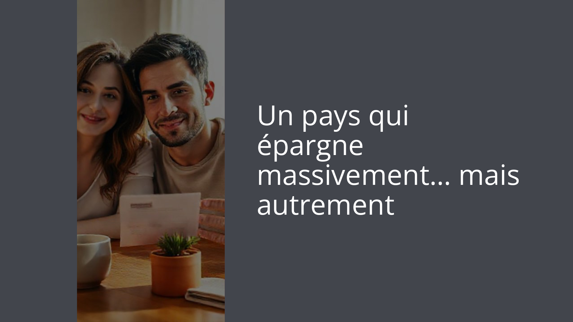 Un pays qui épargne massivement… mais autrement