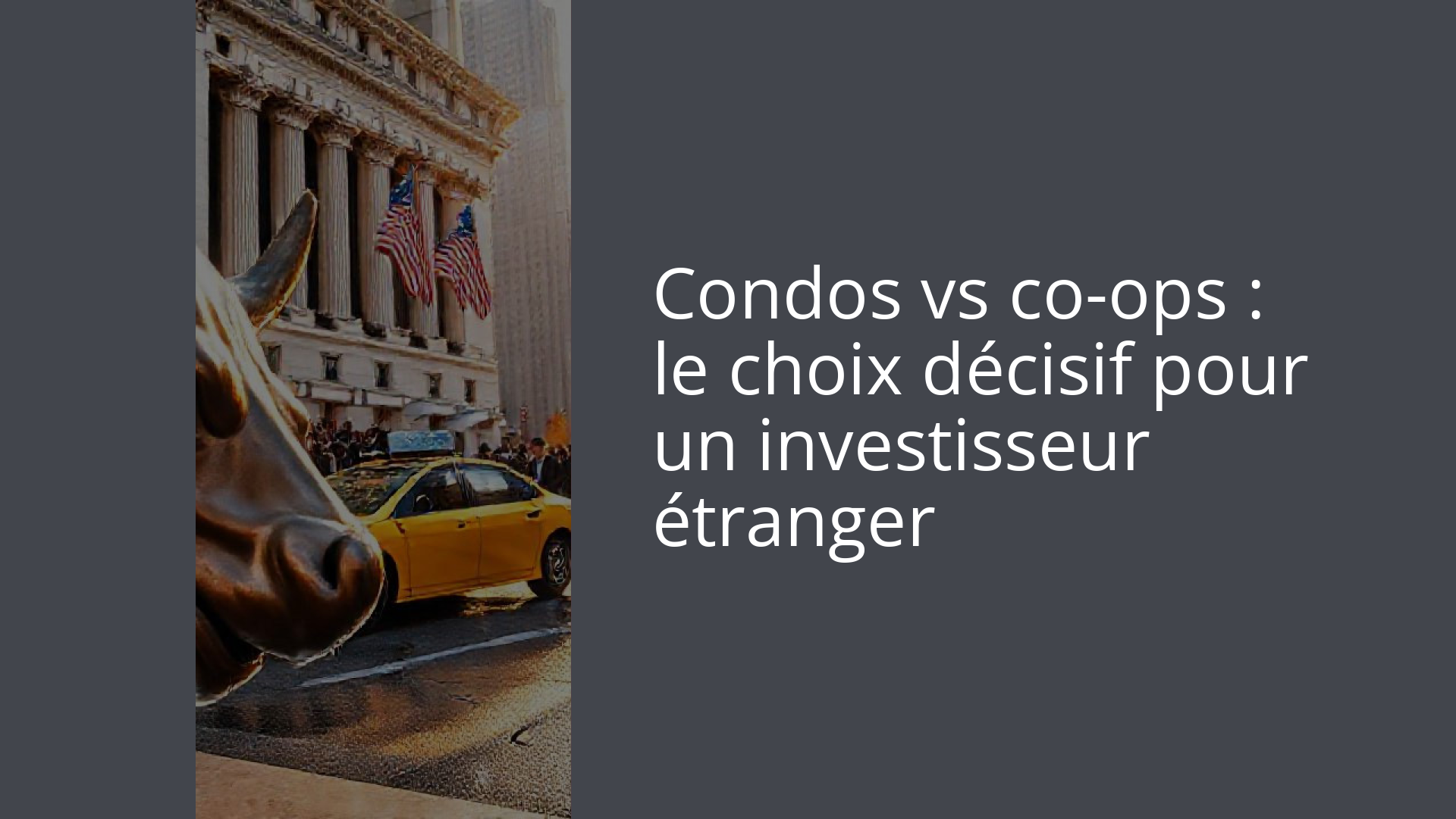 Condos vs co-ops : le choix décisif pour un investisseur étranger