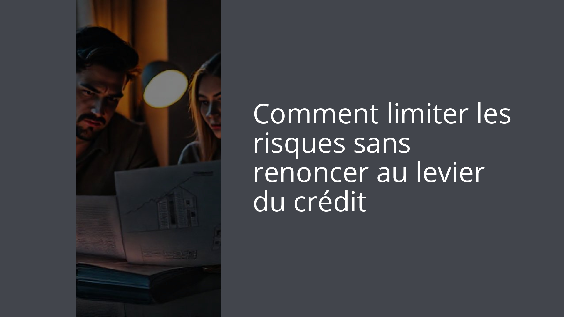 Comment limiter les risques sans renoncer au levier du crédit