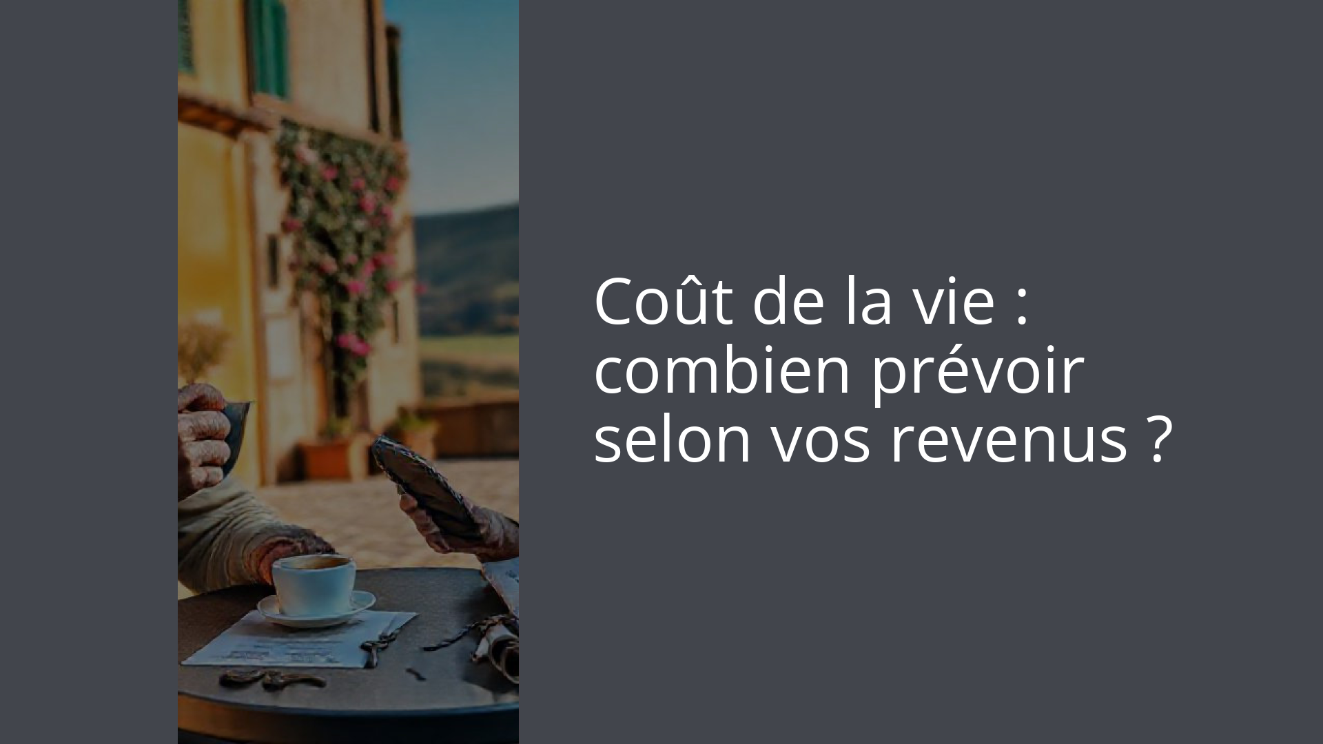 Coût de la vie : combien prévoir selon vos revenus ?