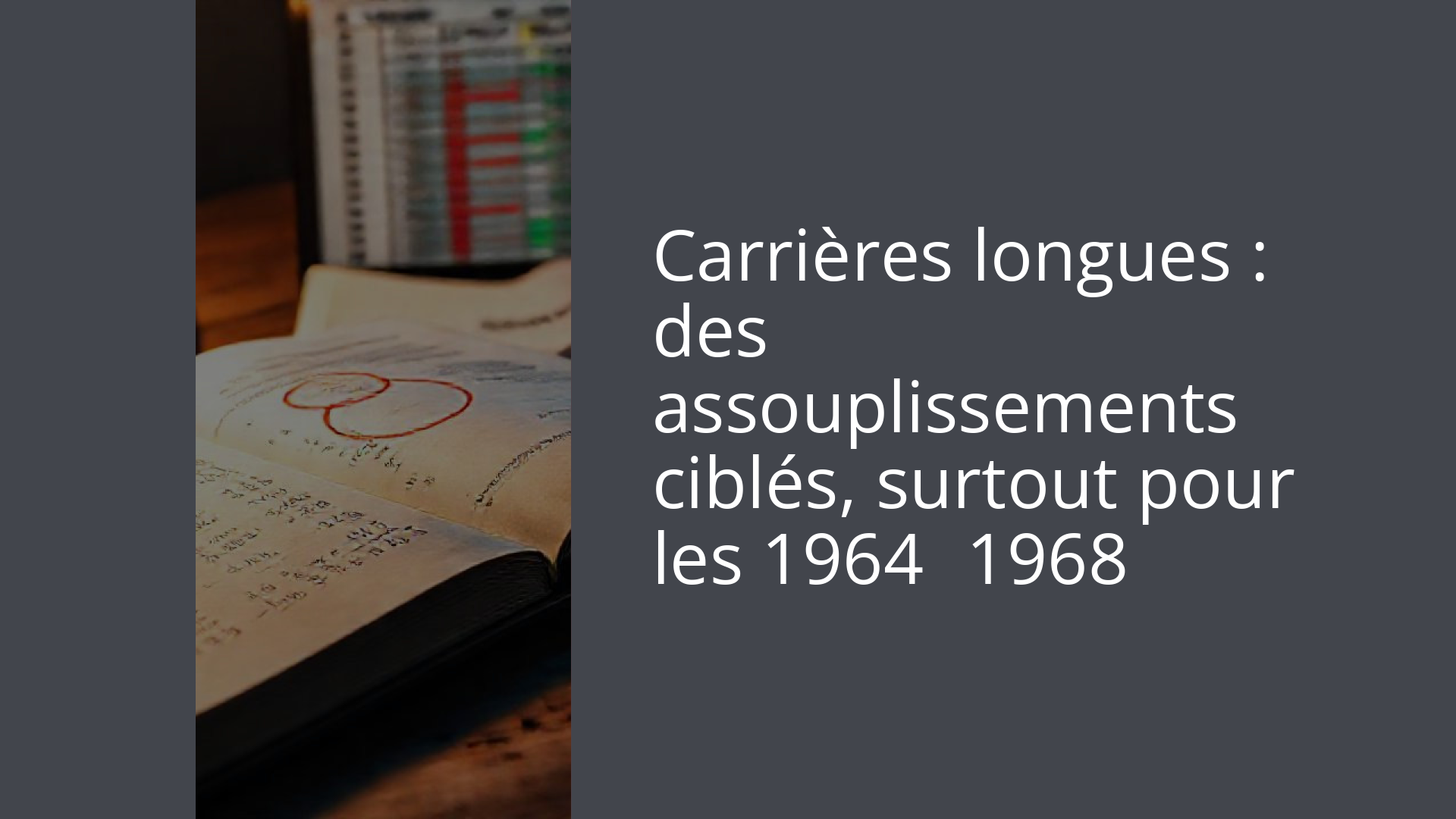 Carrières longues : des assouplissements ciblés, surtout pour les 1964‑1968