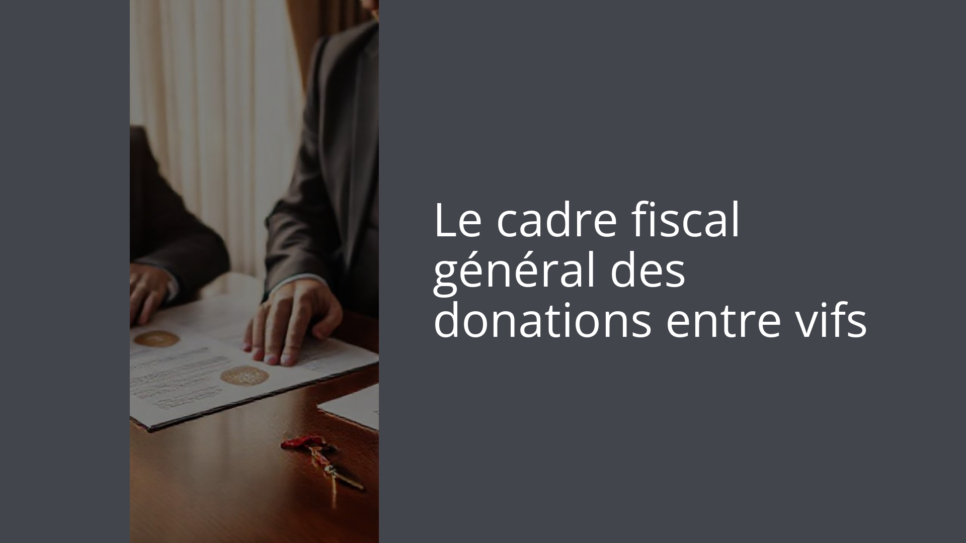 Le cadre fiscal général des donations entre vifs