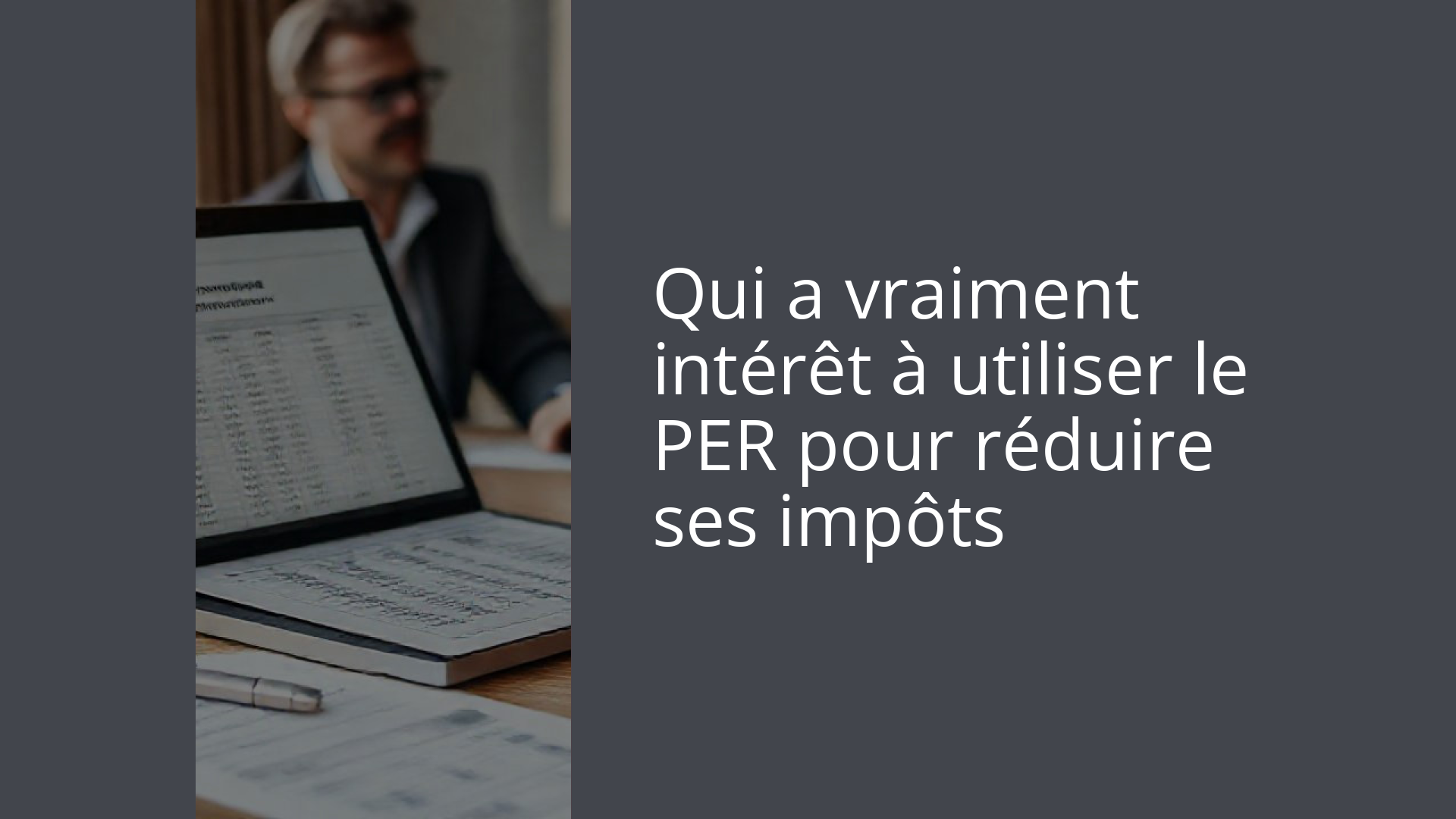 Qui a vraiment intérêt à utiliser le PER pour réduire ses impôts