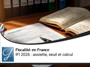 IFI 2026 : comprendre l’assiette, le seuil, le calcul et les vraies stratégies de réduction