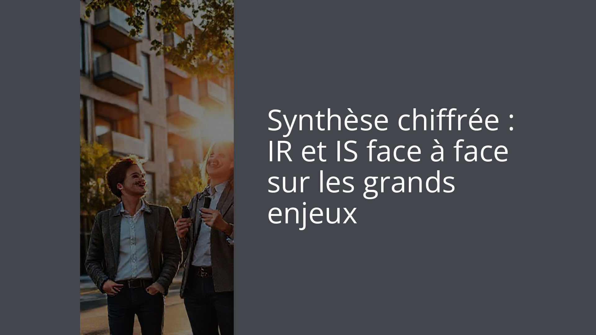Synthèse chiffrée : IR et IS face à face sur les grands enjeux