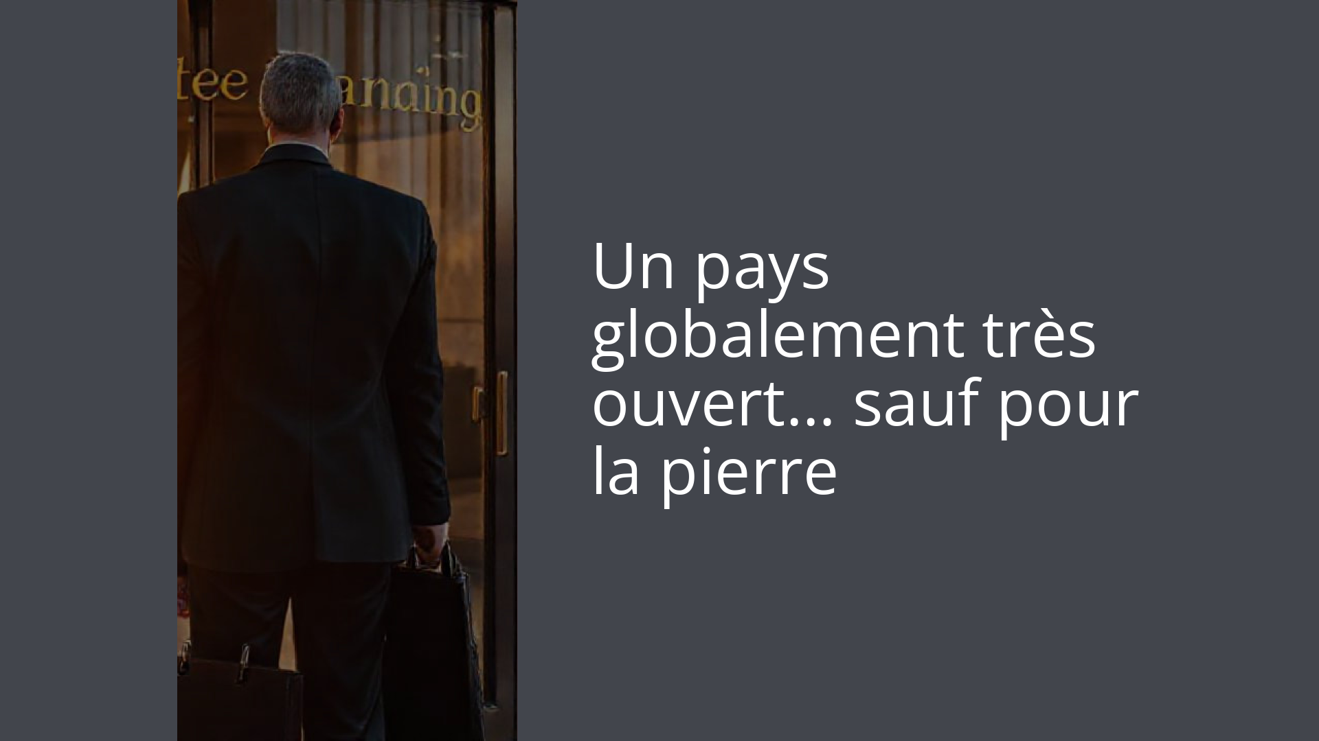 Un pays globalement très ouvert… sauf pour la pierre