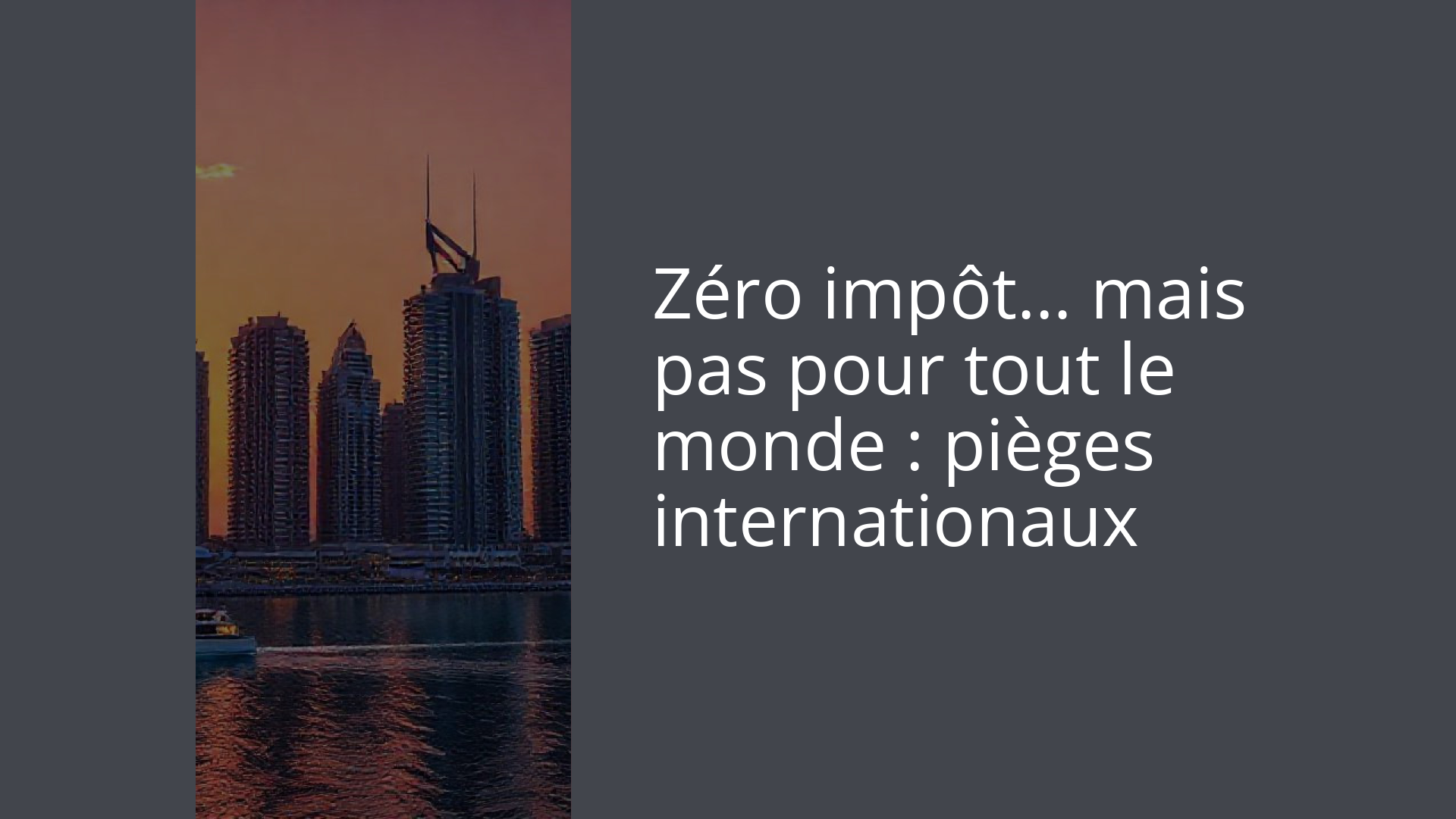 Zéro impôt… mais pas pour tout le monde : pièges internationaux