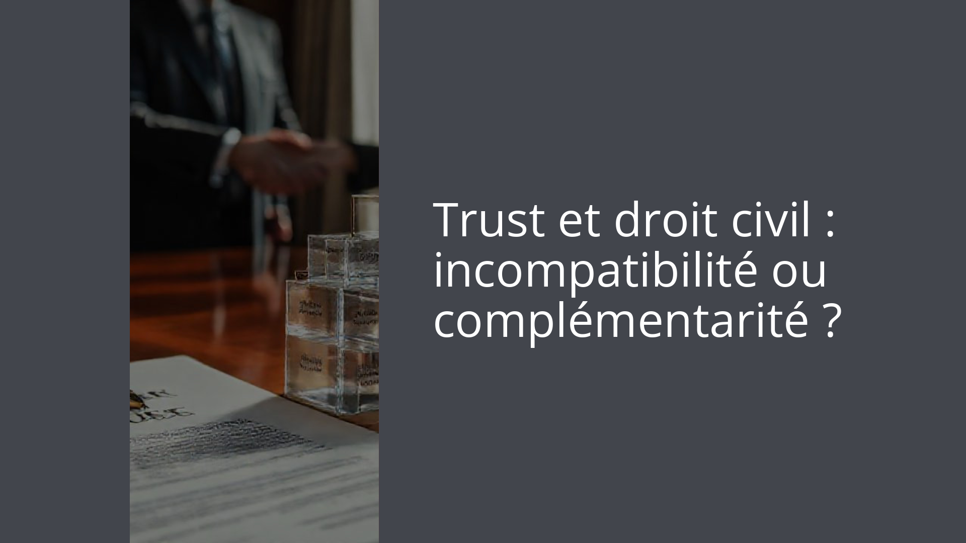 Trust et droit civil : incompatibilité ou complémentarité ?