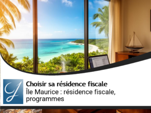 Ile Maurice comme résidence fiscale : programmes et conditions