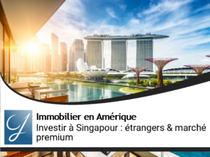 Investir à Singapour : comprendre les règles pour étrangers et l&rsquo;accès au marché premium