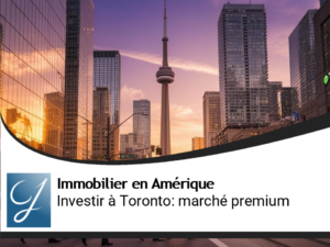 Investir à Toronto : Marché Premium Canadien