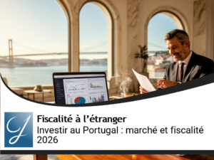 Investir au Portugal : marché porteur et nouveaux atouts fiscaux