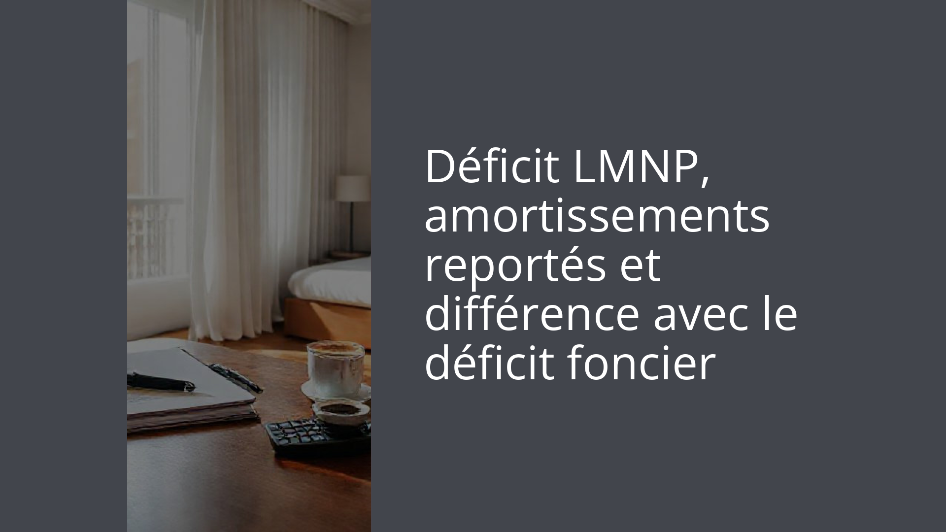 Déficit LMNP, amortissements reportés et différence avec le déficit foncier