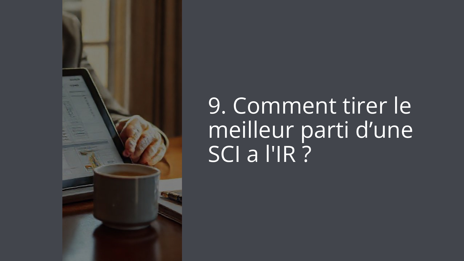 9. Comment tirer le meilleur parti d’une SCI a l'IR ?