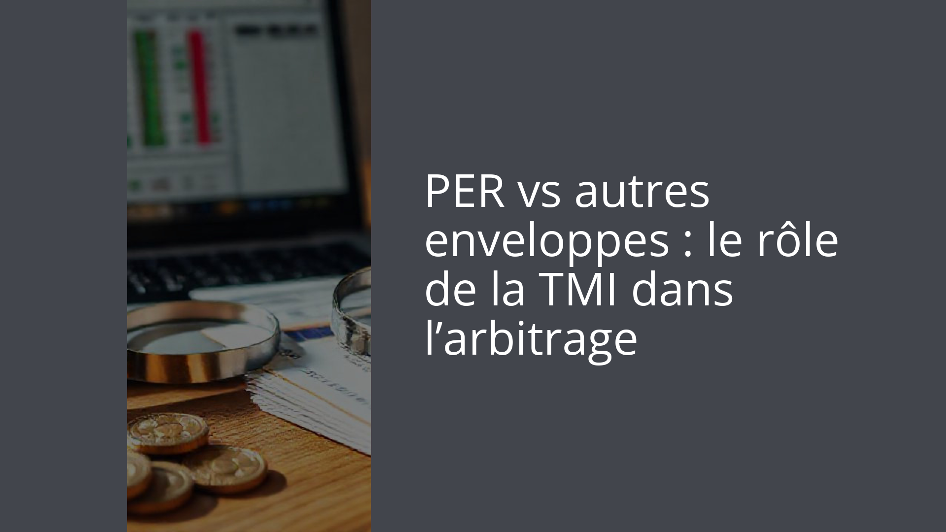 PER vs autres enveloppes : le rôle de la TMI dans l’arbitrage