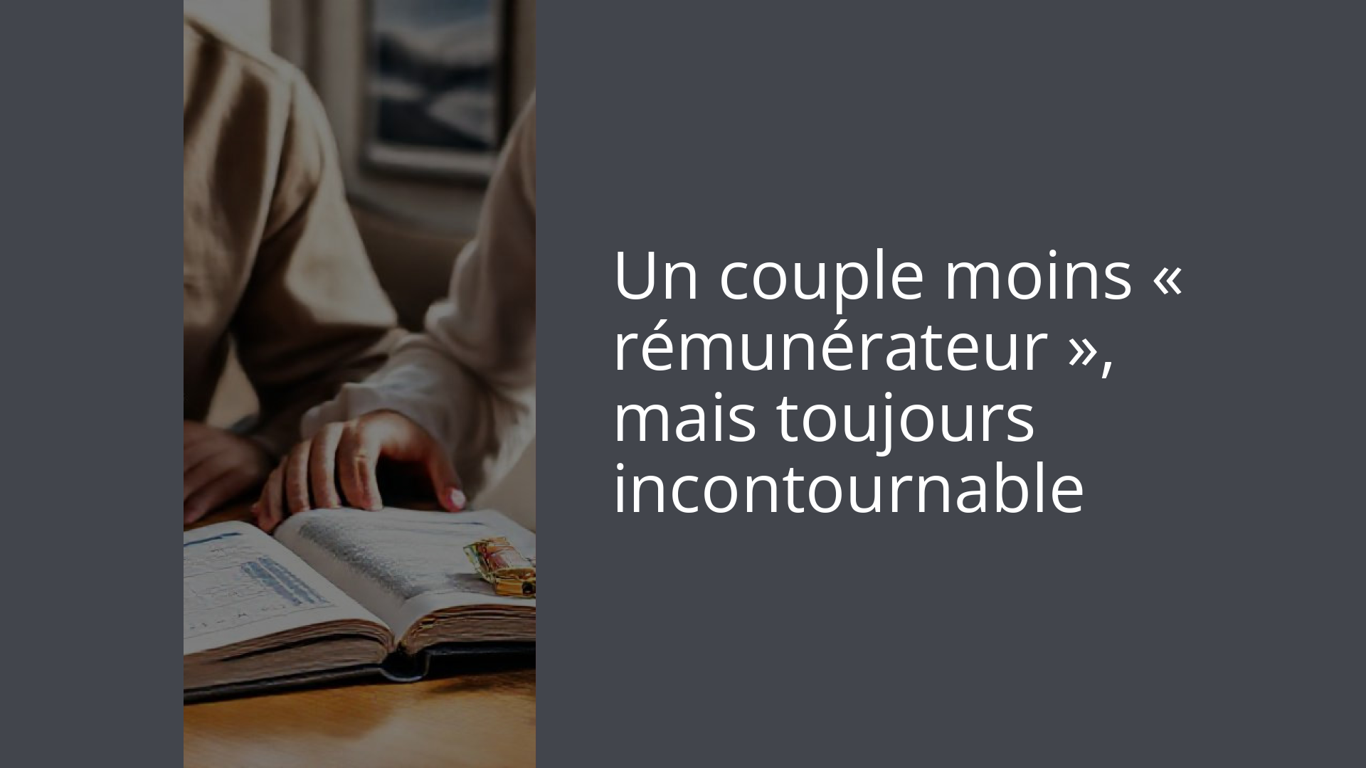 Un couple moins « rémunérateur », mais toujours incontournable