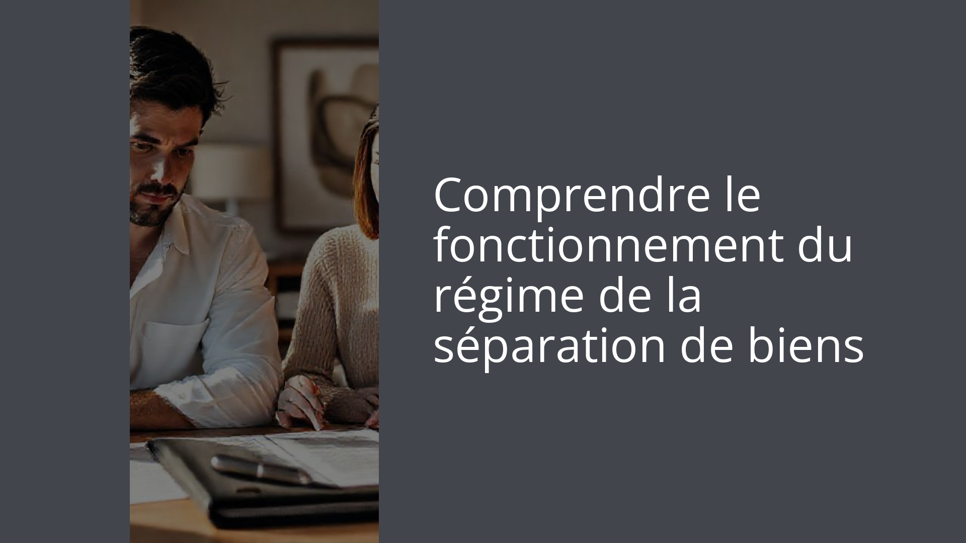 Comprendre le fonctionnement du régime de la séparation de biens
