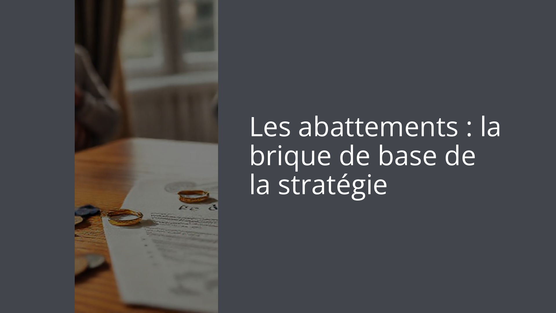 Les abattements : la brique de base de la stratégie