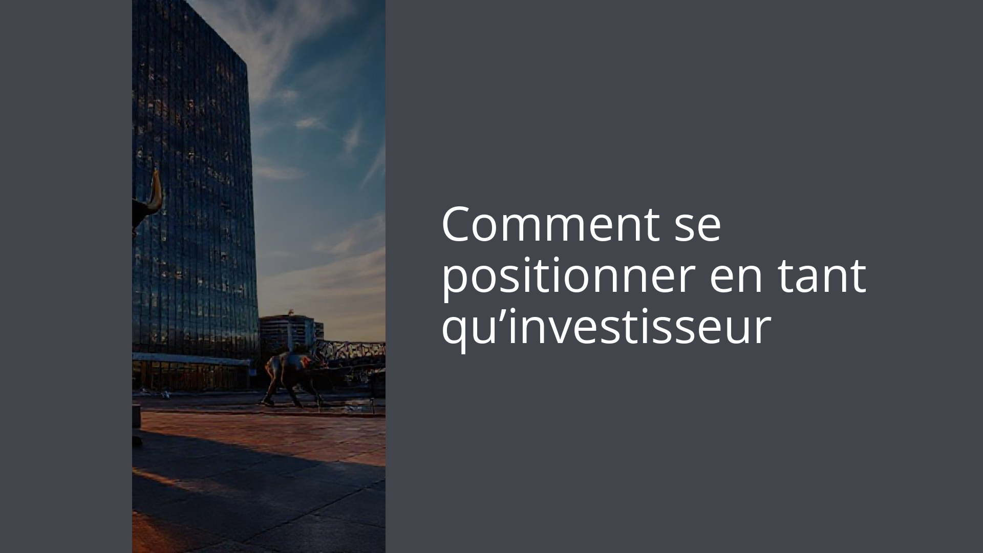 Comment se positionner en tant qu’investisseur
