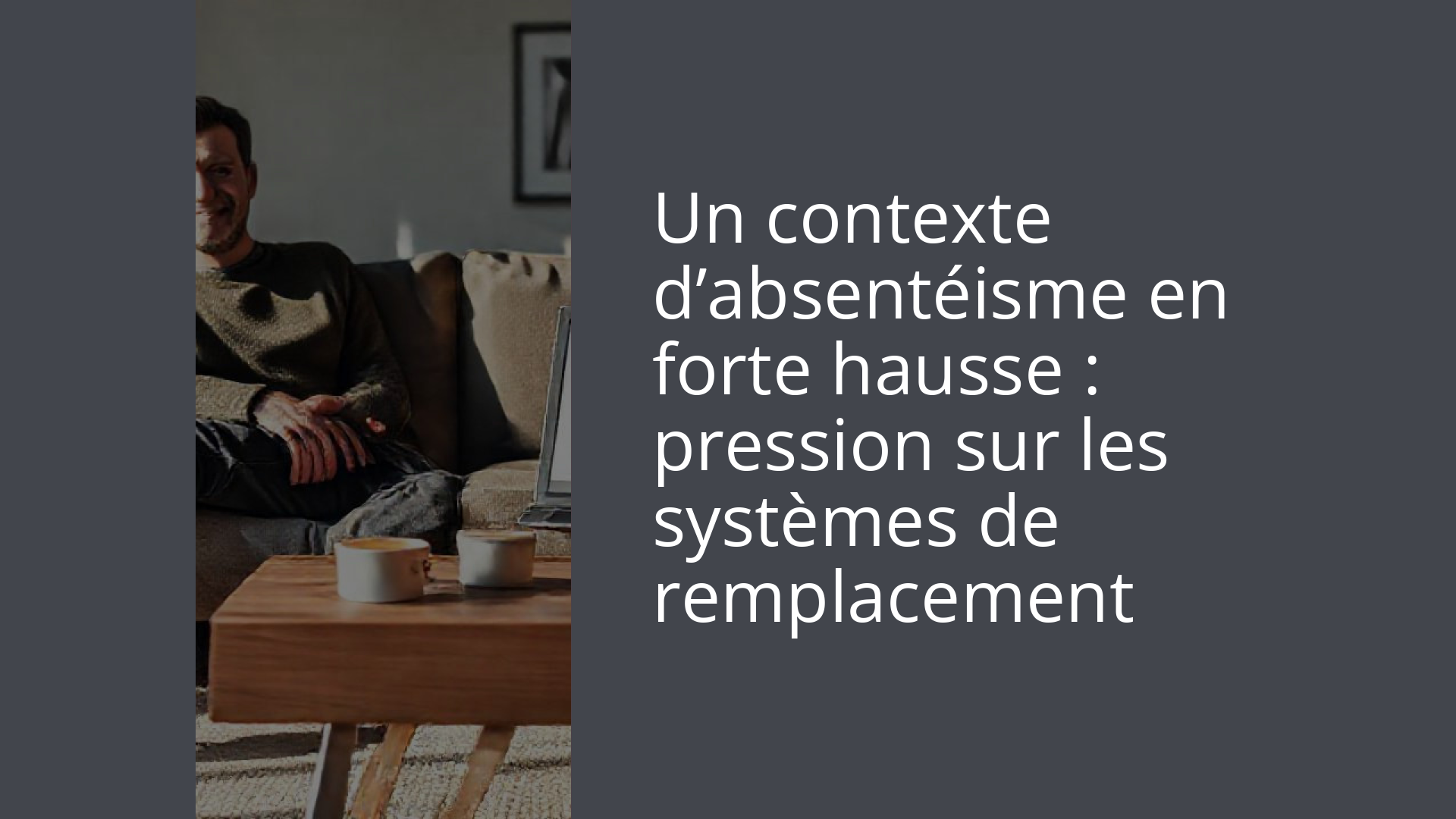 Un contexte d’absentéisme en forte hausse : pression sur les systèmes de remplacement