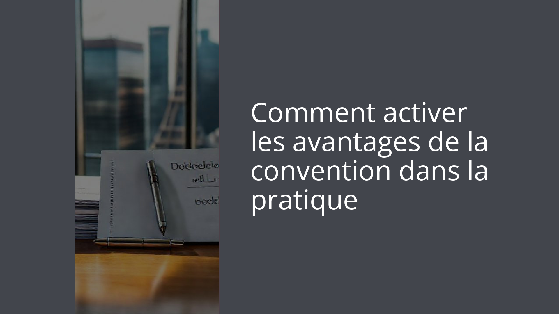Comment activer les avantages de la convention dans la pratique