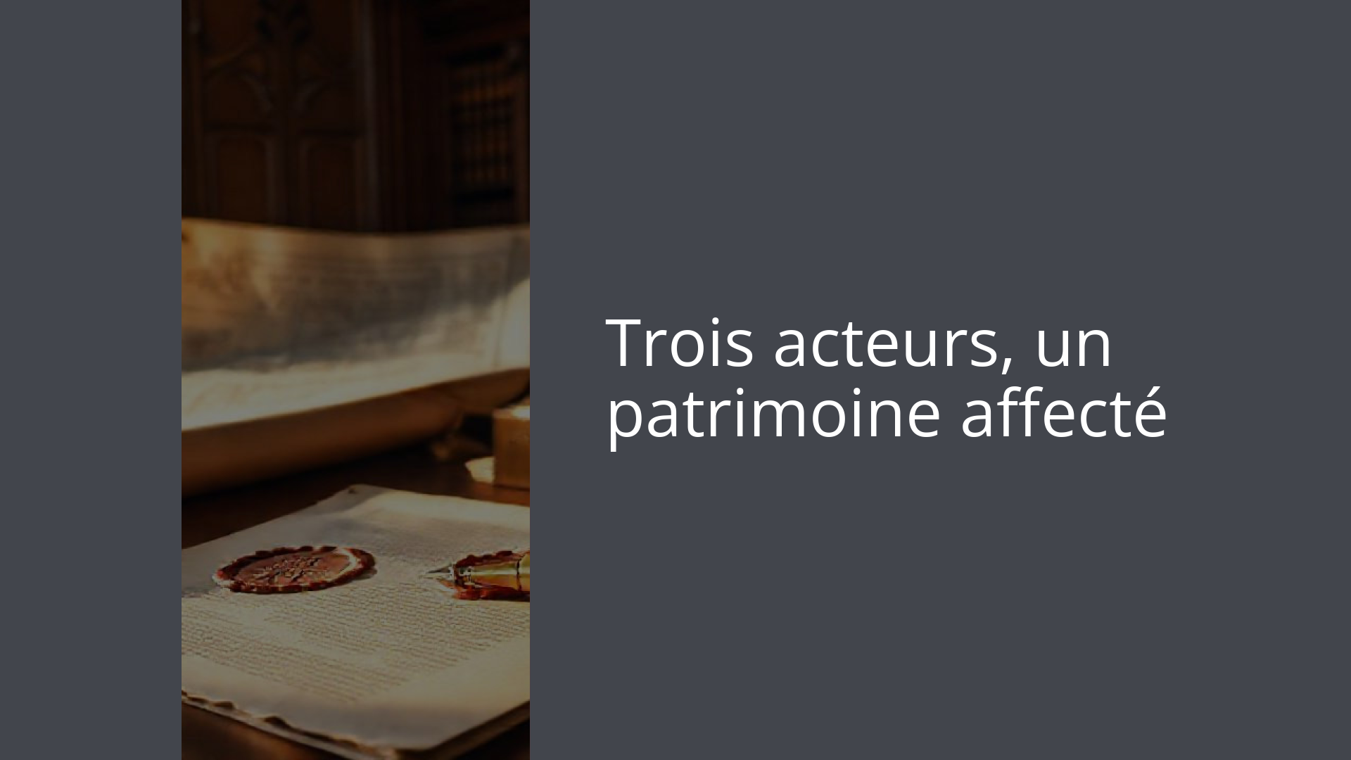 Trois acteurs, un patrimoine affecté