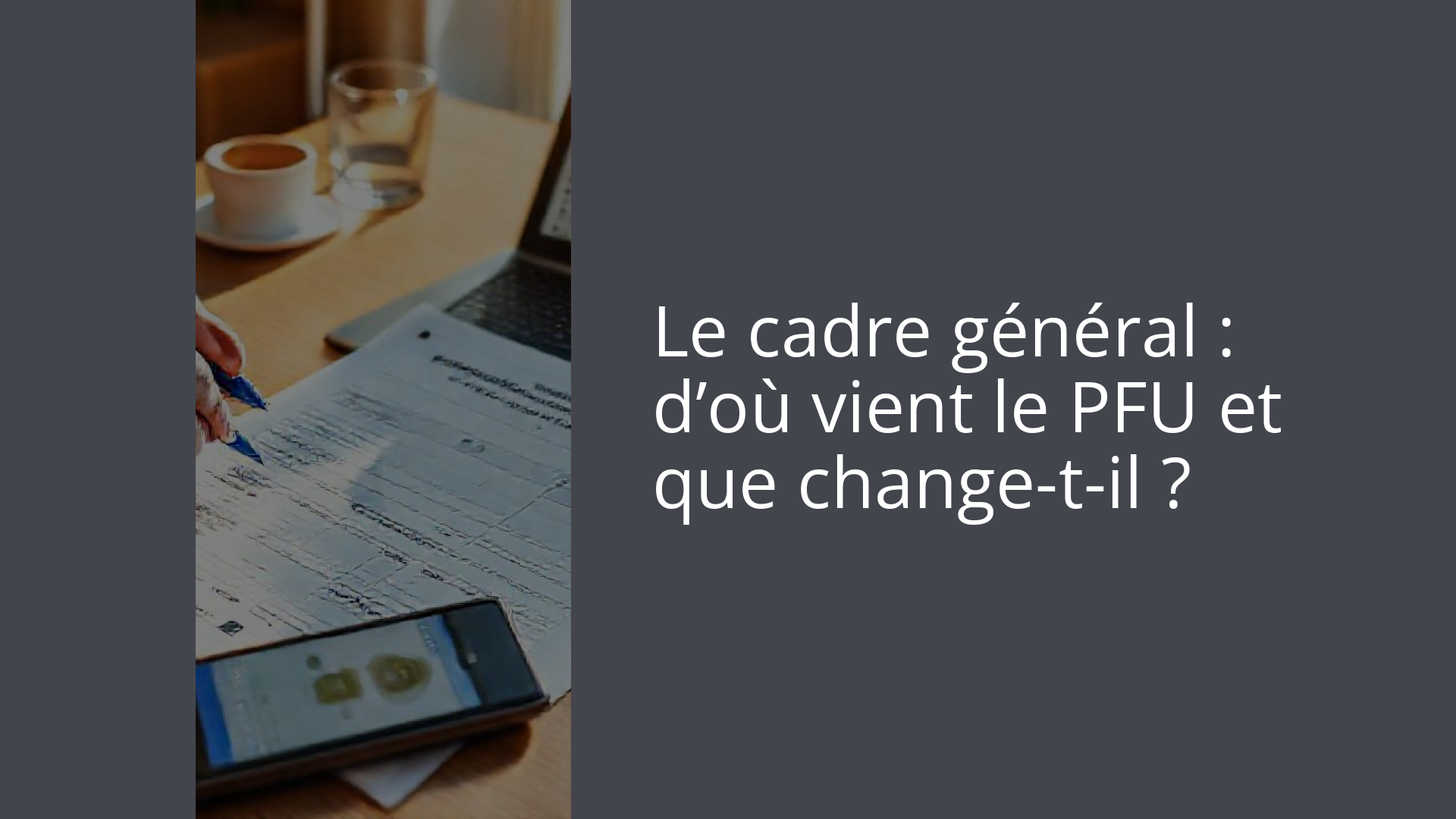 Le cadre général : d’où vient le PFU et que change-t-il ?