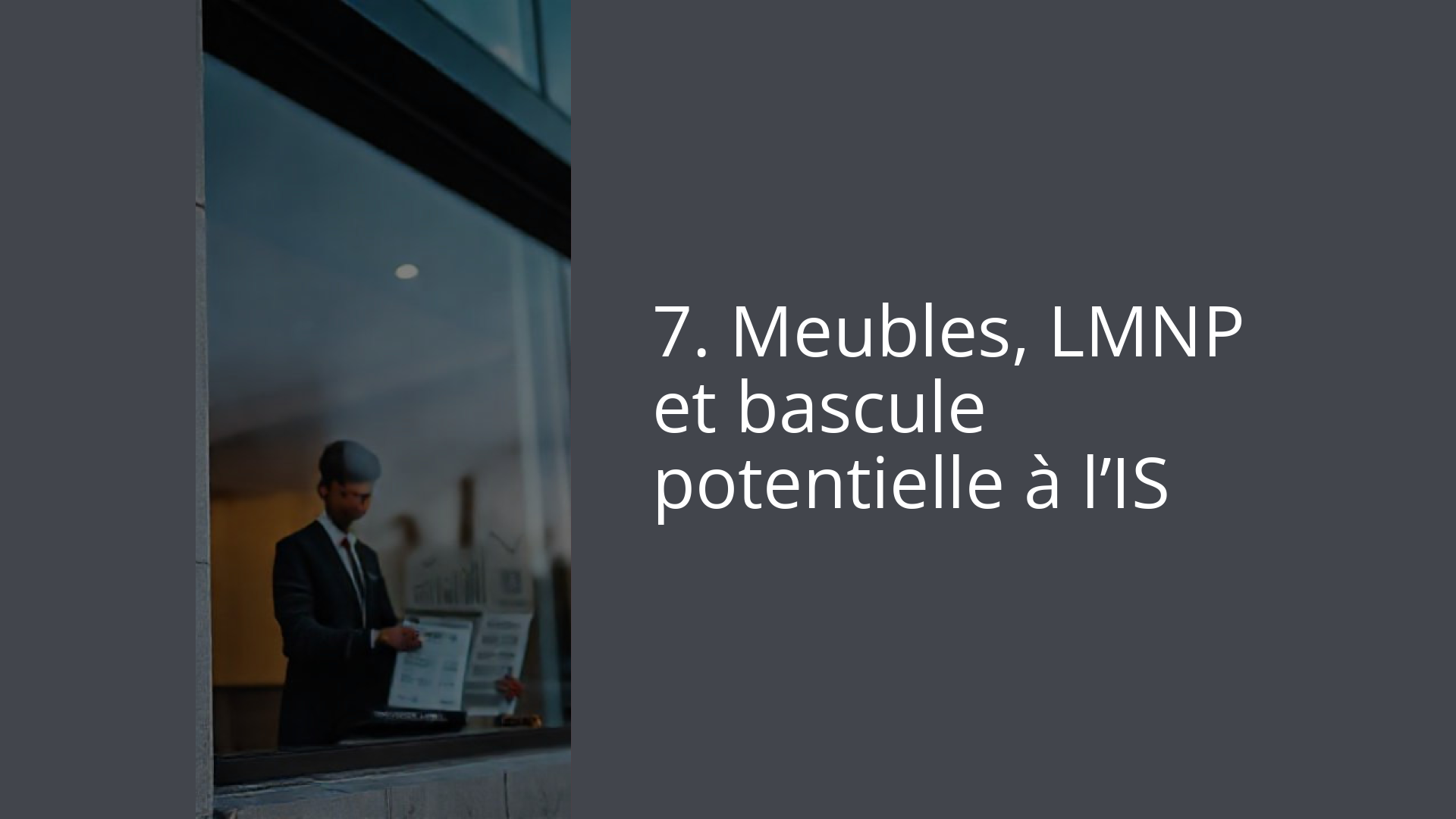 7. Meubles, LMNP et bascule potentielle à l’IS