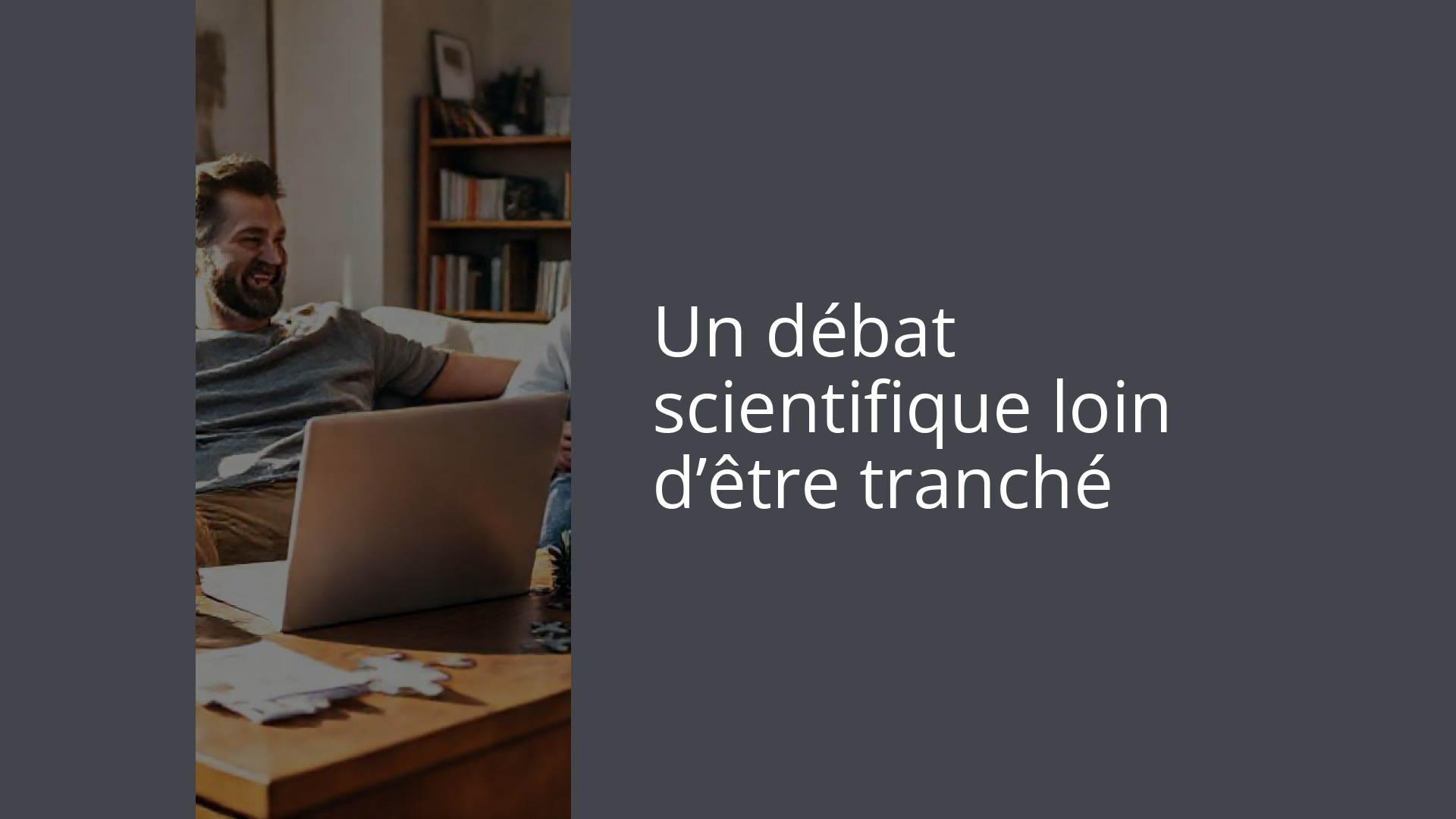 Un débat scientifique loin d’être tranché