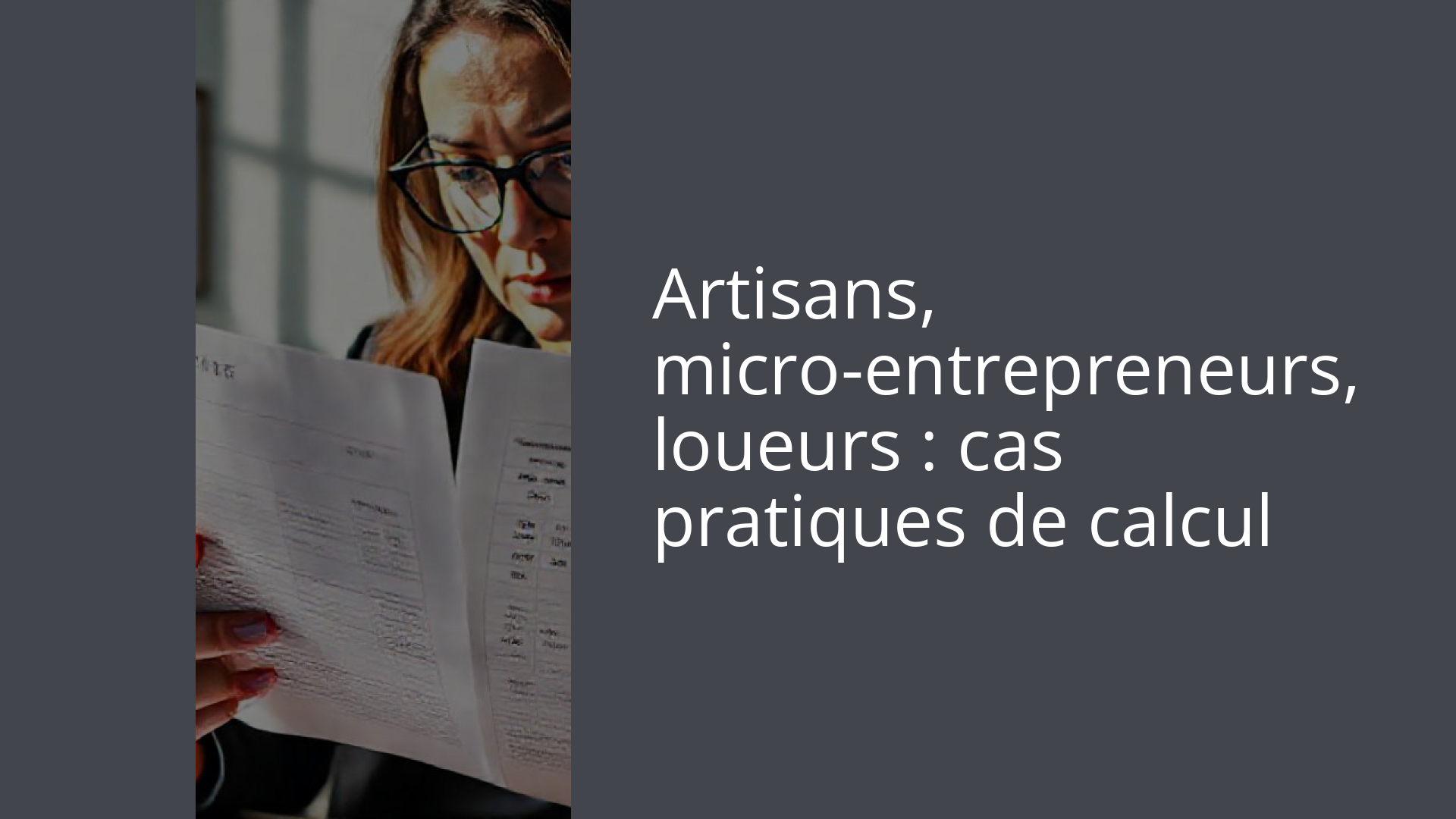 Artisans, micro-entrepreneurs, loueurs : cas pratiques de calcul