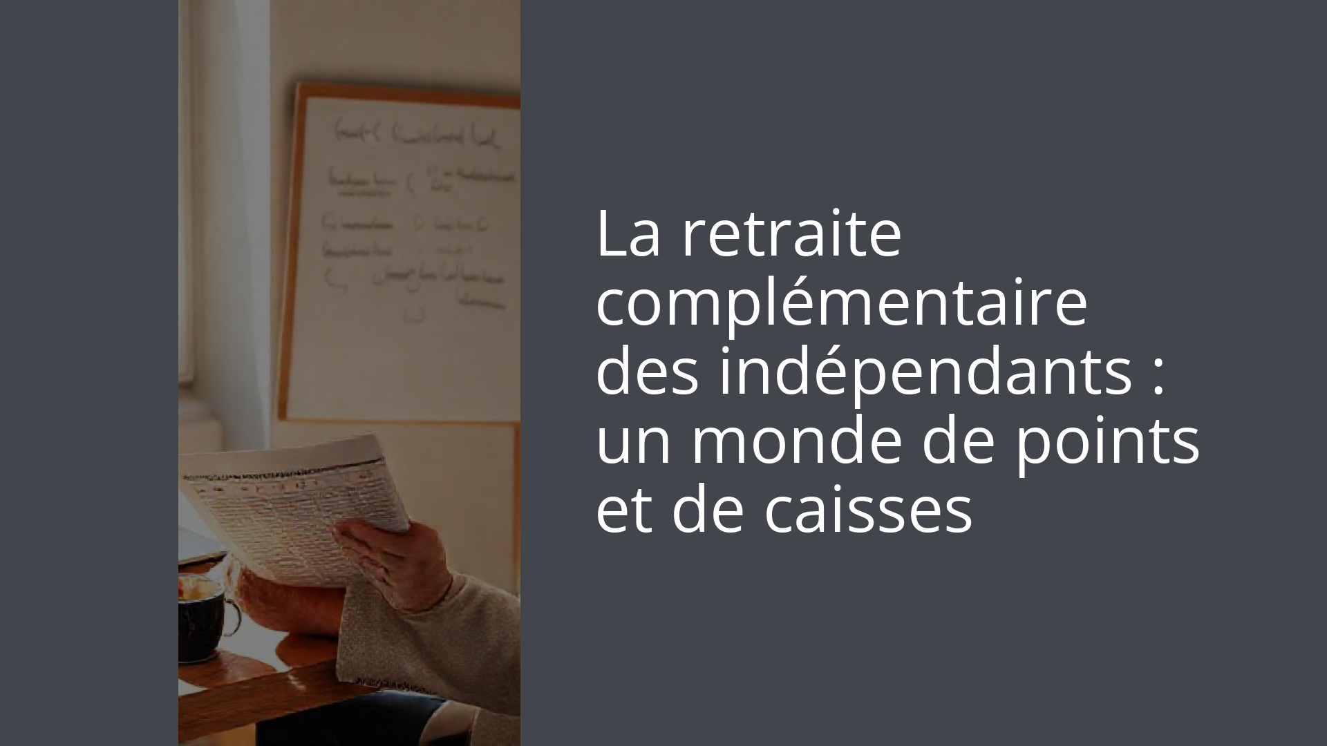 La retraite complémentaire des indépendants : un monde de points et de caisses