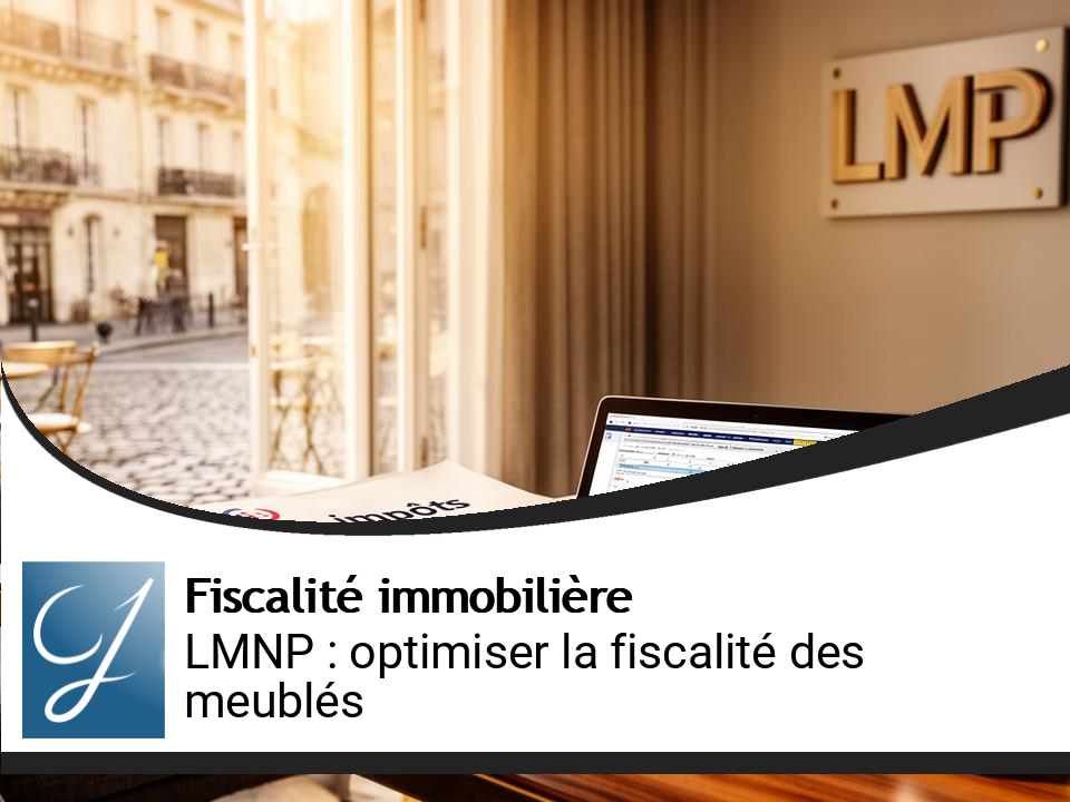 LMNP et régime réel : comment optimiser la fiscalité de vos meublés