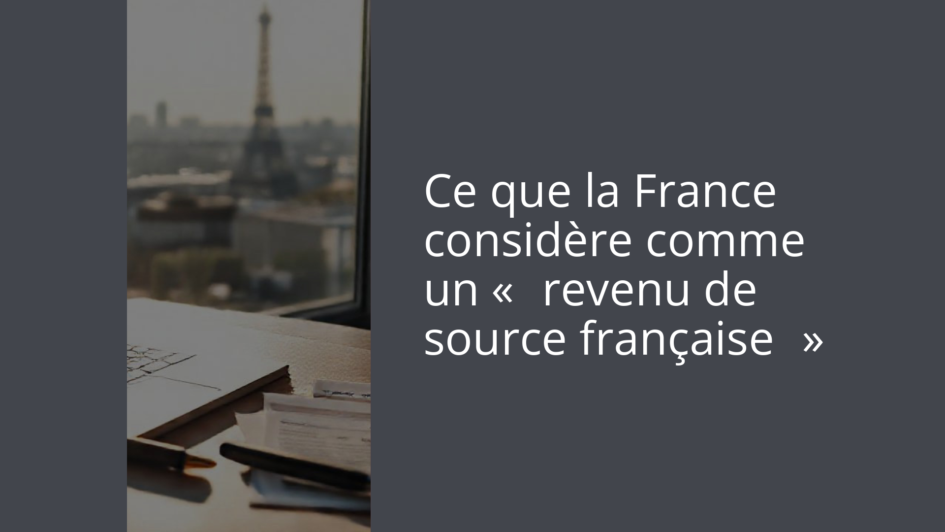 Ce que la France considère comme un « revenu de source française »